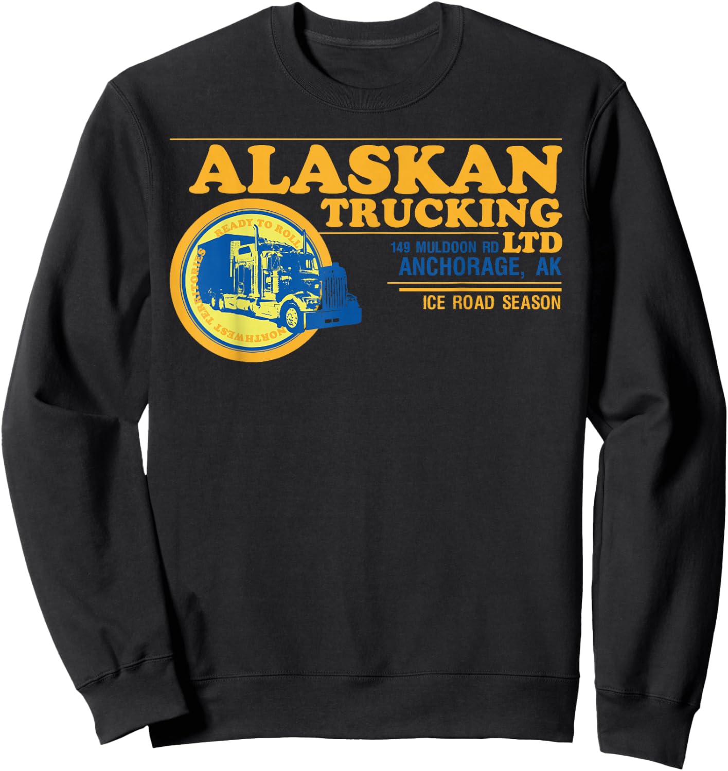 Alaskan Trucking Legendary USA Truck Driver Ice Road Men Dad Sweatshirt - Sweatshirt | Black