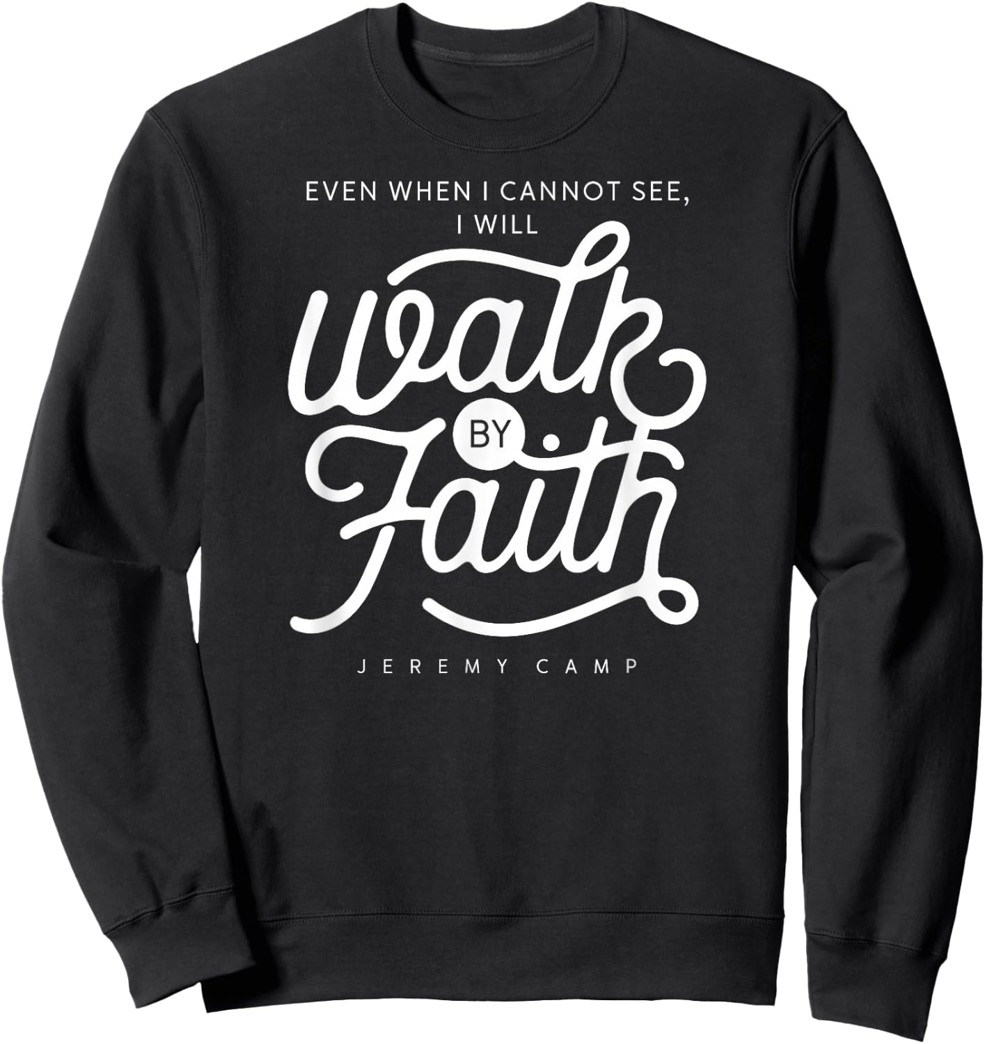 Jeremy Camp - Walk By Faith Sweatshirt - Sweatshirt | Black