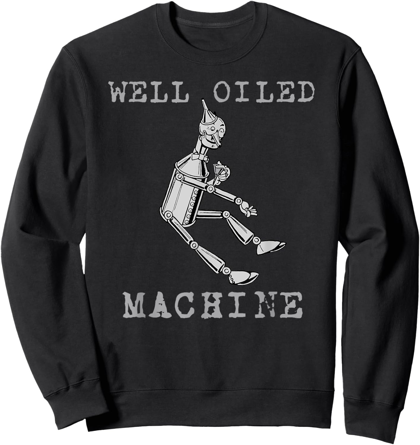 The Wonderful Wizard of Oz Tin Man Well Oiled Machine Sweatshirt - Sweatshirt | Black