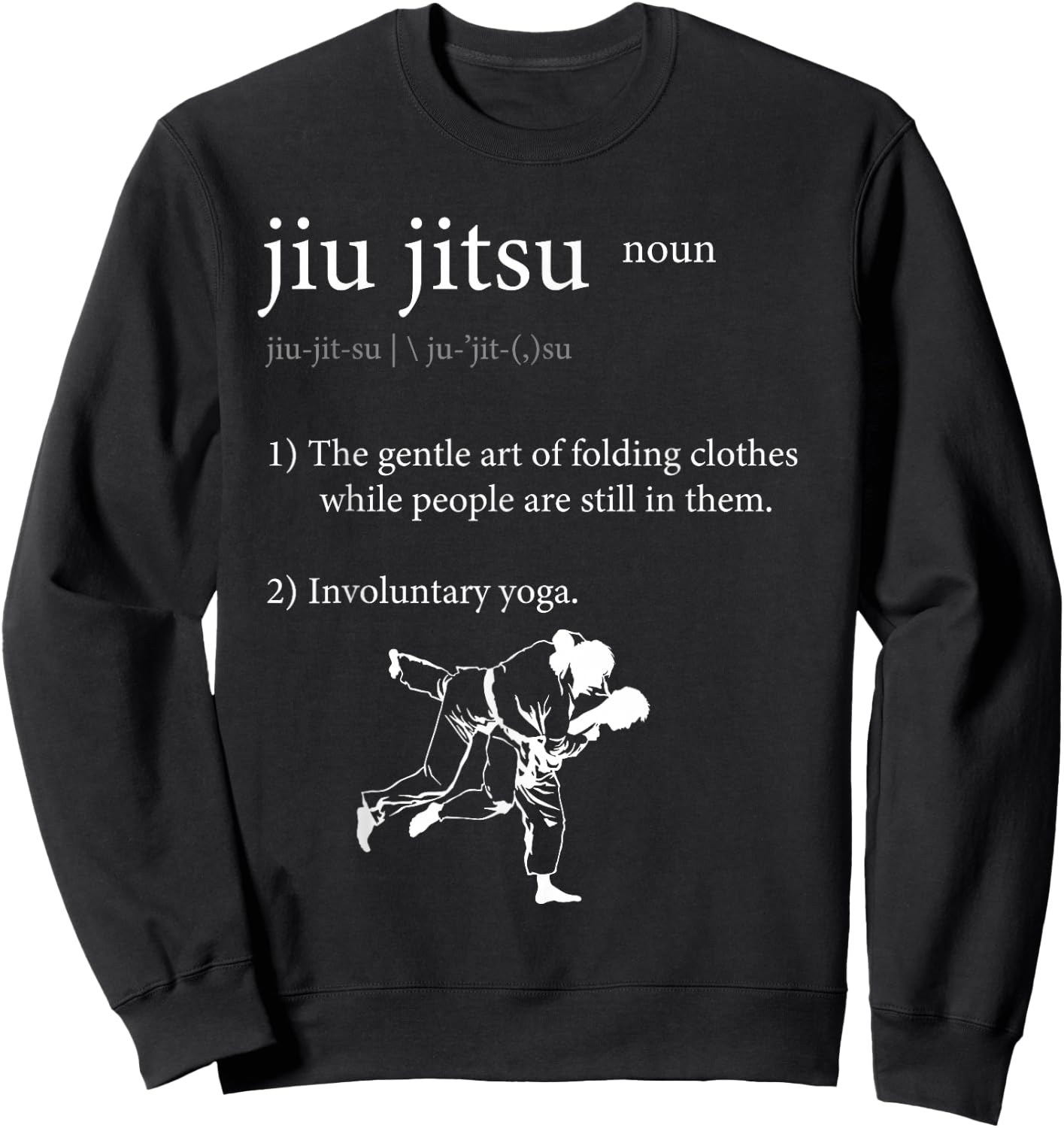 Jiu Jitsu - Folding clothes while people are still in them. Sweatshirt - Sweatshirt | Black