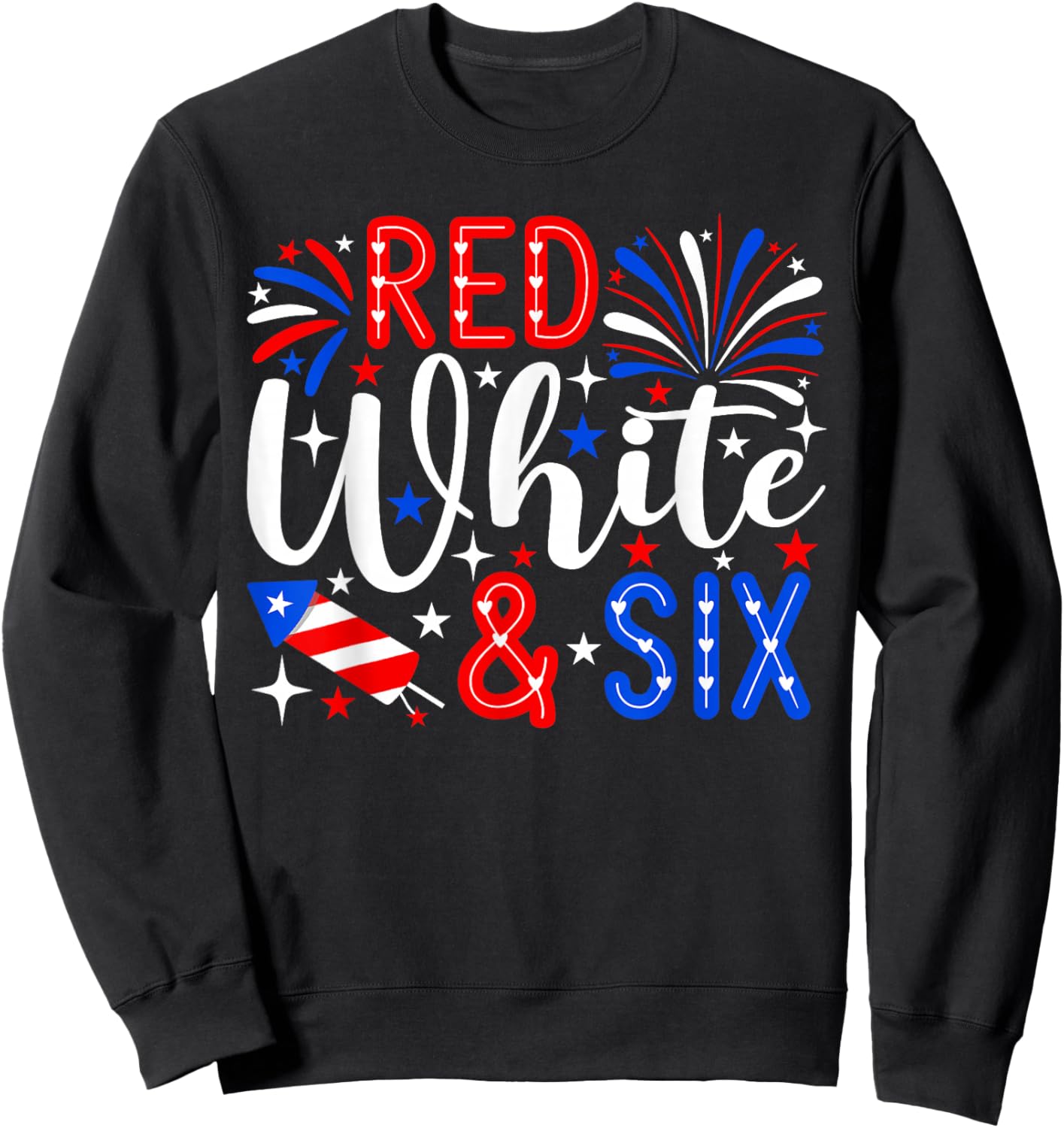 Red White and Six 6th Birthday 4th of July Patriotic Sweatshirt - Sweatshirt | Black