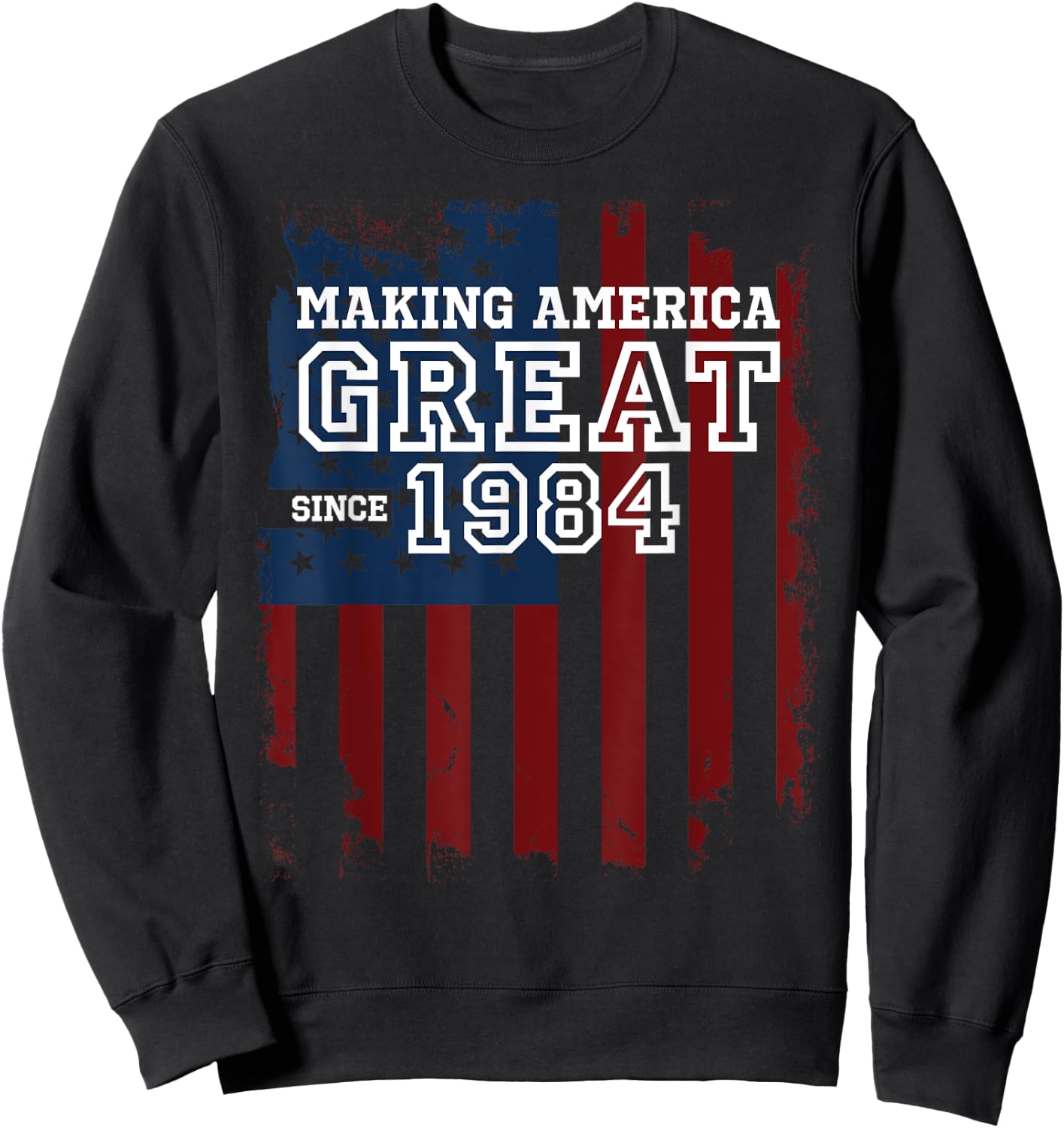 36th Birthday Patriots Gifts Making America Great Since 1984 Sweatshirt - Sweatshirt | Black