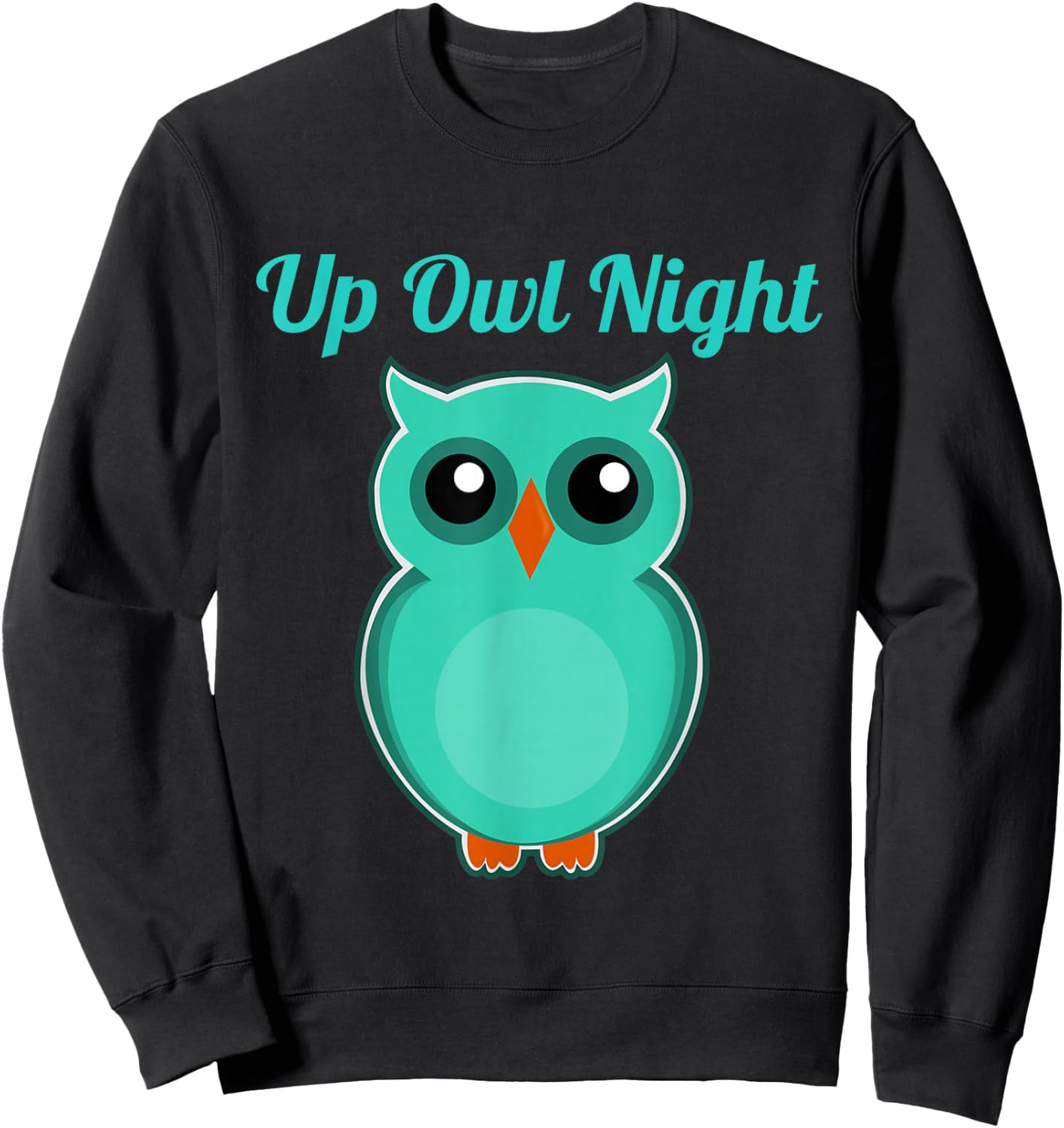 Up Owl Night Cute Top & Girls Who Are Night Owls Sweatshirt - Sweatshirt | Black