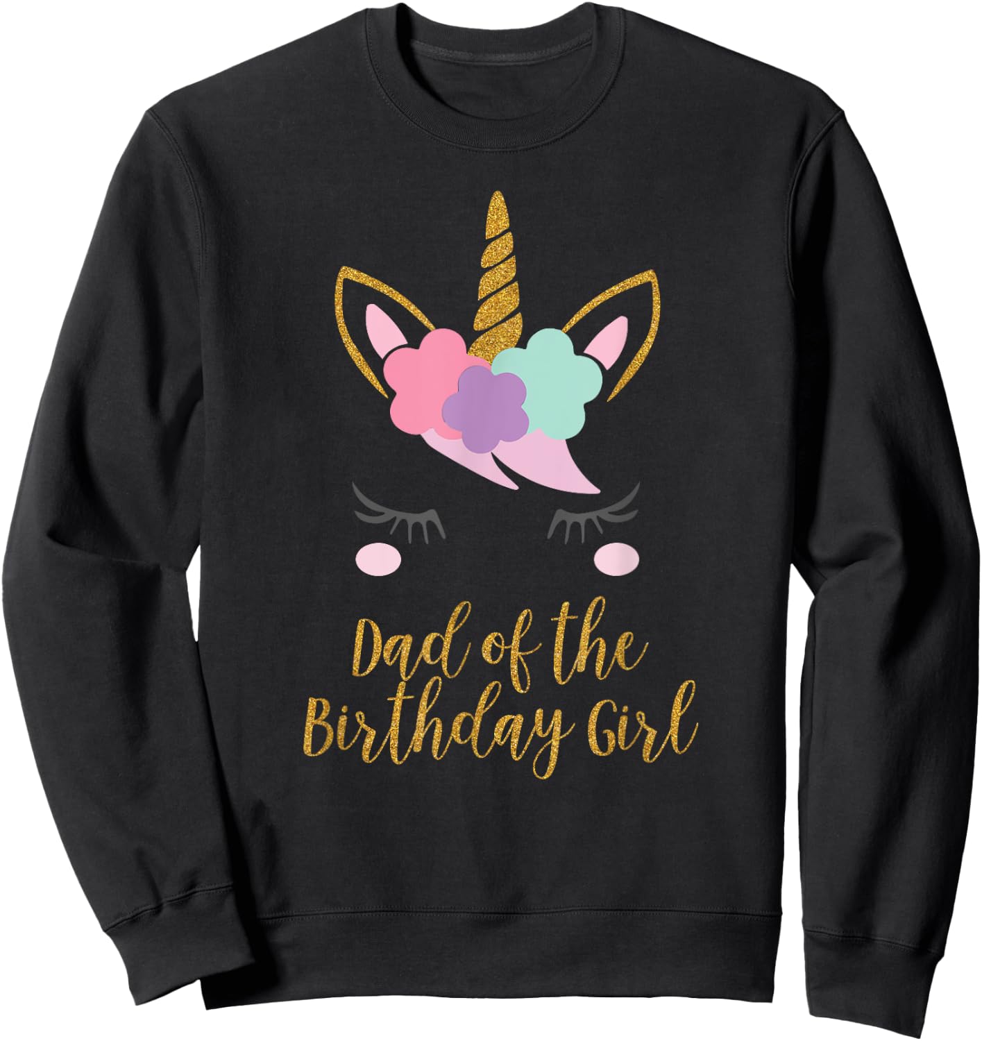 Dad of the Birthday Girl Shirt, Unicorn Dad Gift Sweatshirt - Sweatshirt | Black