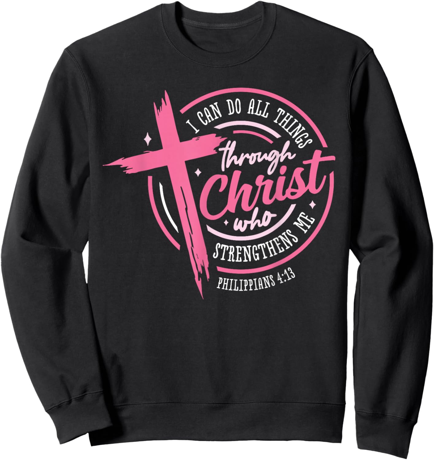 I Can Do All Things Through Christ Breast Cancer Awareness Sweatshirt - Sweatshirt | Black