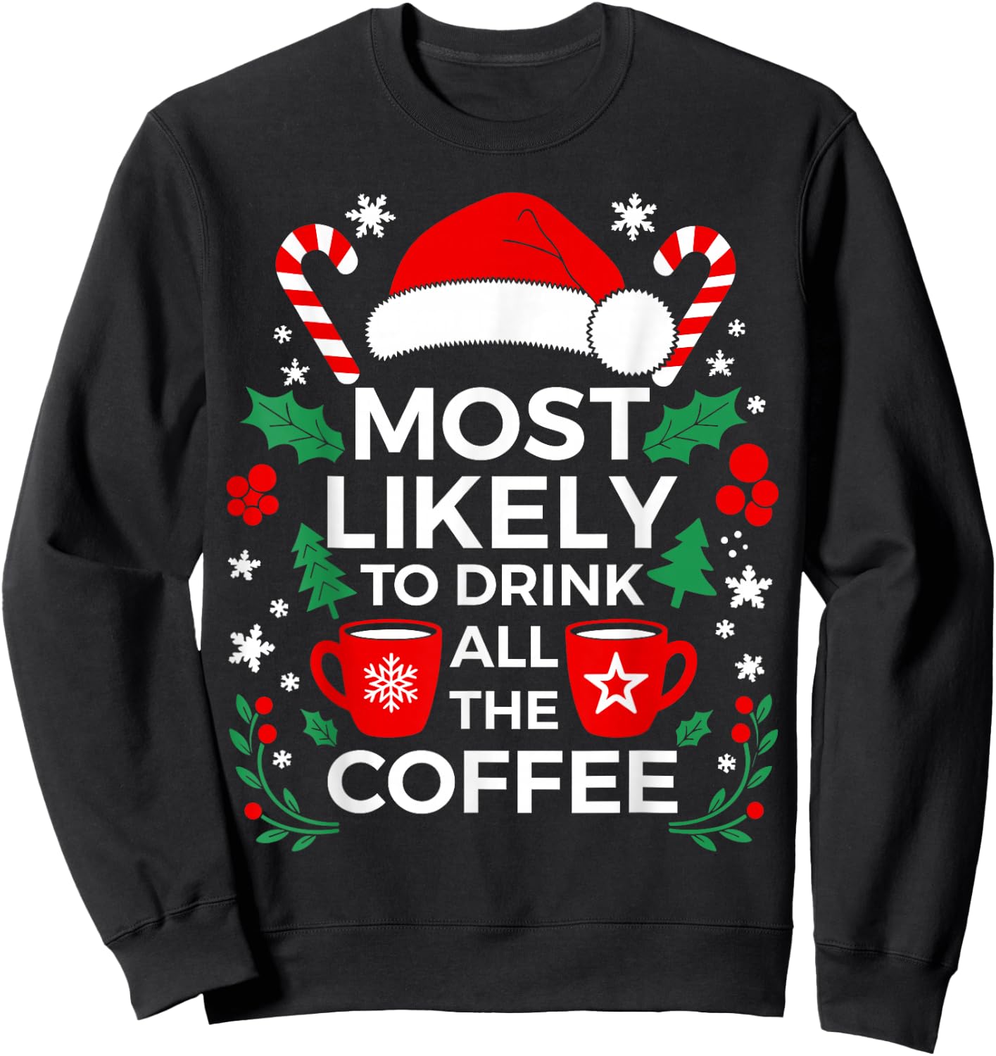 Most Likely To Drink All The Coffee Shirt Family Christmas Sweatshirt - Sweatshirt | Black