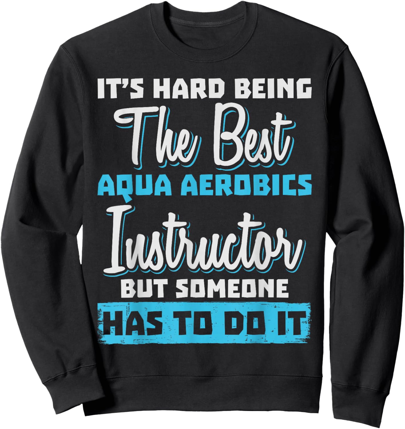 Being The Best Aqua Aerobics Instructor Sweatshirt - Sweatshirt | Black