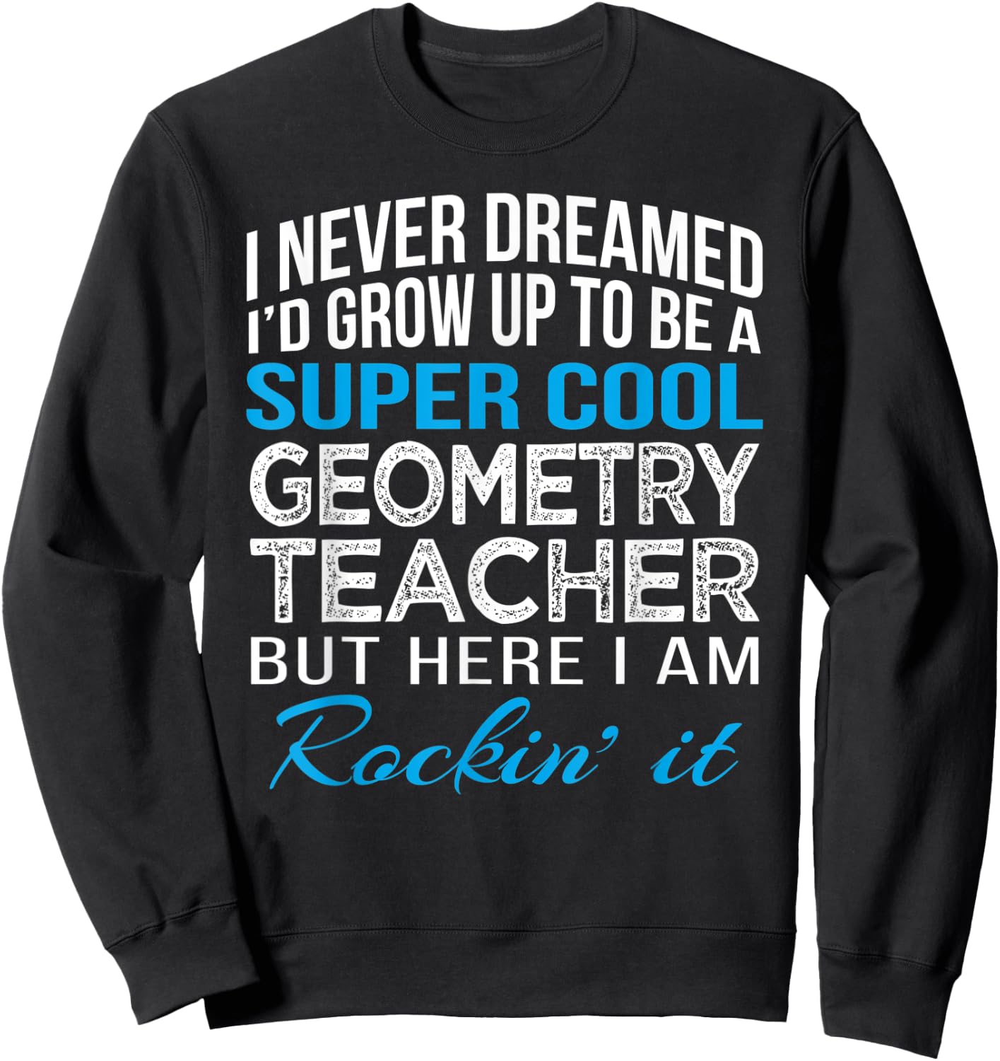 Cool Geometry Teacher Funny Gift Sweatshirt - Sweatshirt | Black