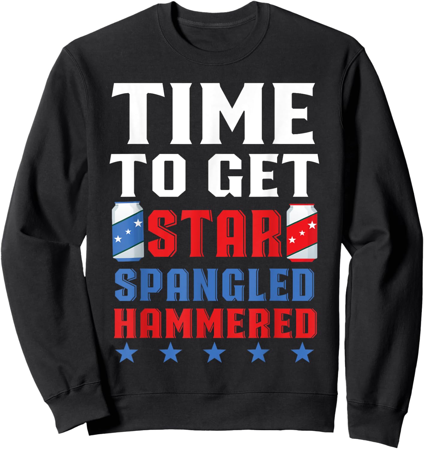 Time To Get Star Spangled Hammered America Drinking Sweatshirt - Sweatshirt | Black