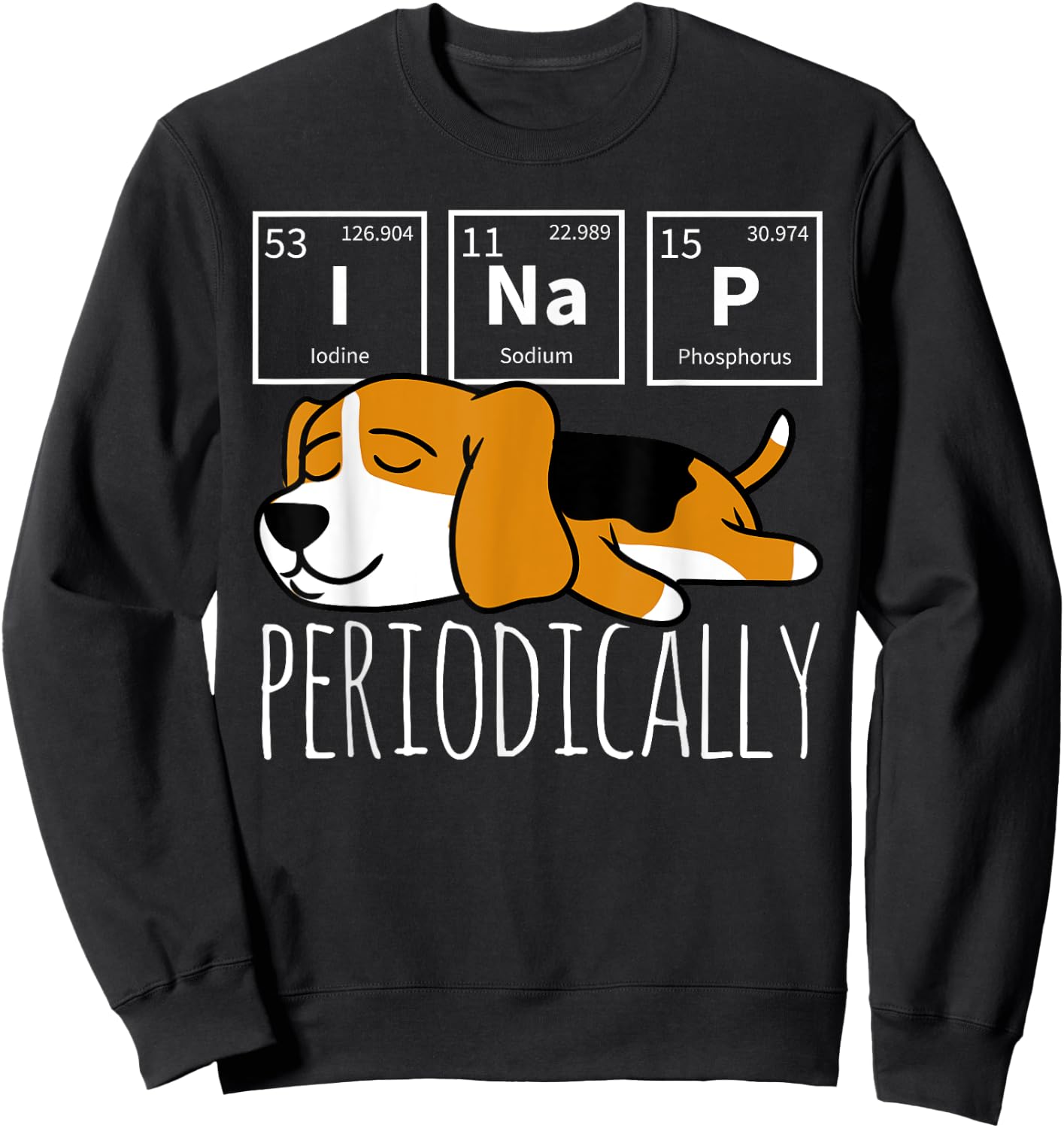 Funny Science I NAP Periodic Table Meme Meh Beagle Dog Gift Sweatshirt - Sweatshirt | Black
