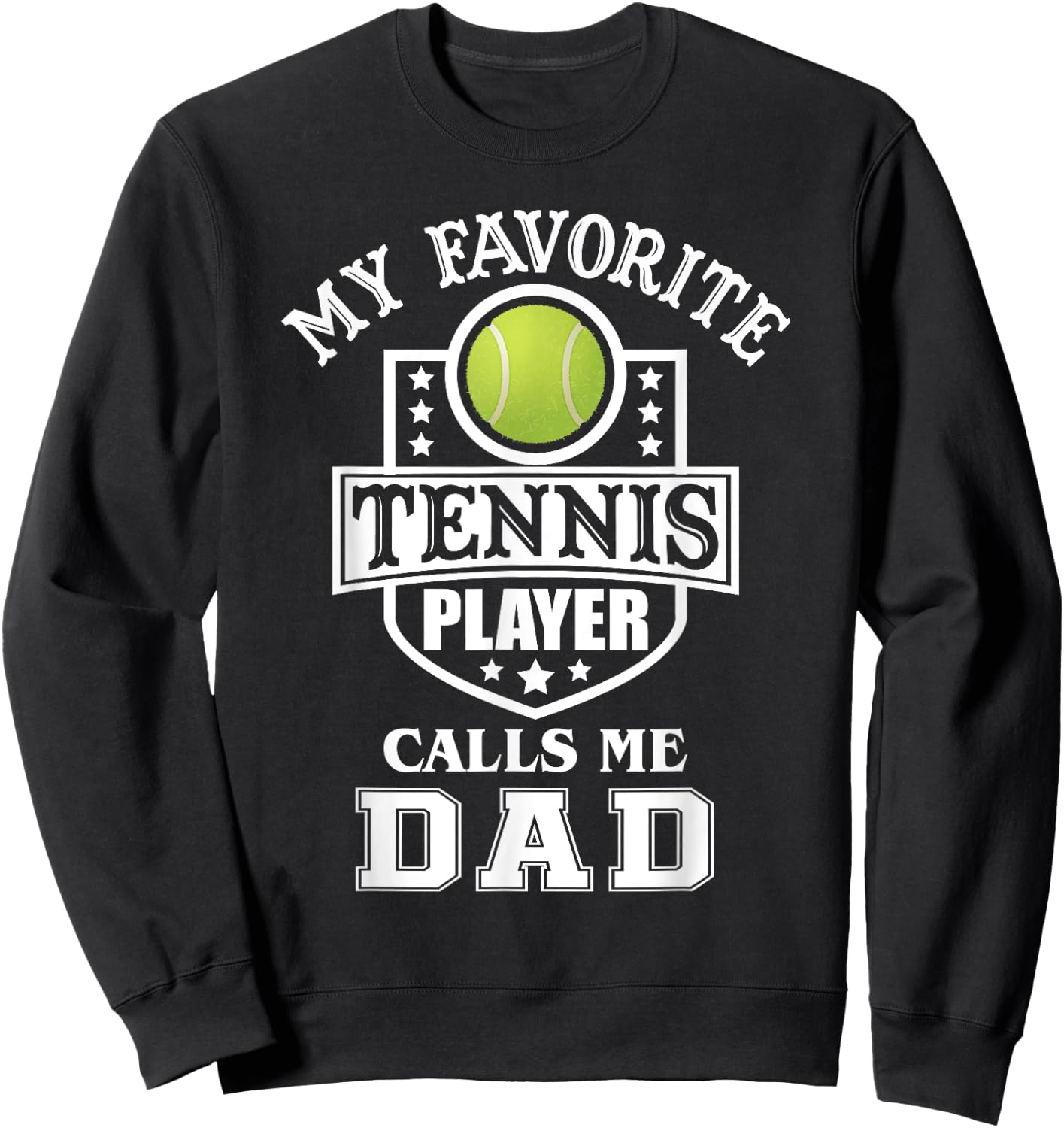 My Favorite Tennis Player Calls Me Dad Matching Fathers Day Sweatshirt - Sweatshirt | Black