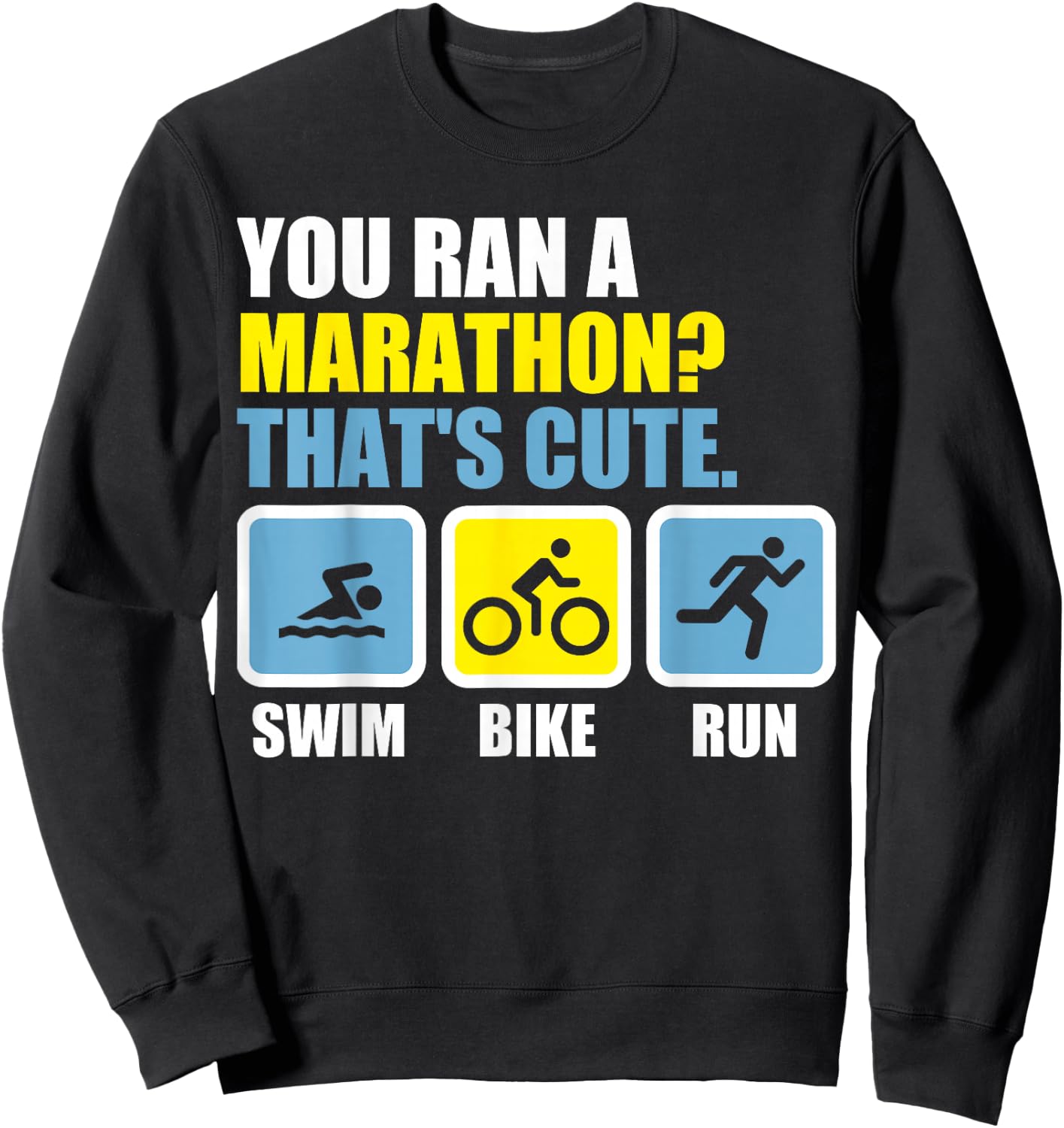 Du bist einen Marathon? That's cute. Triathlon Sweatshirt - Sweatshirt | Black