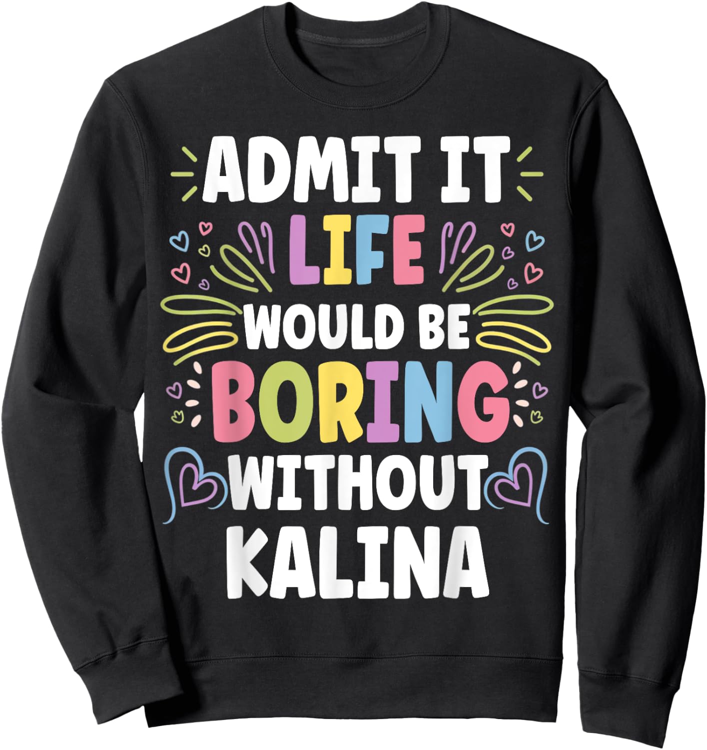 KALINA Personalized Name Funny Cute Custom KALINA Name Sweatshirt - Sweatshirt | Black