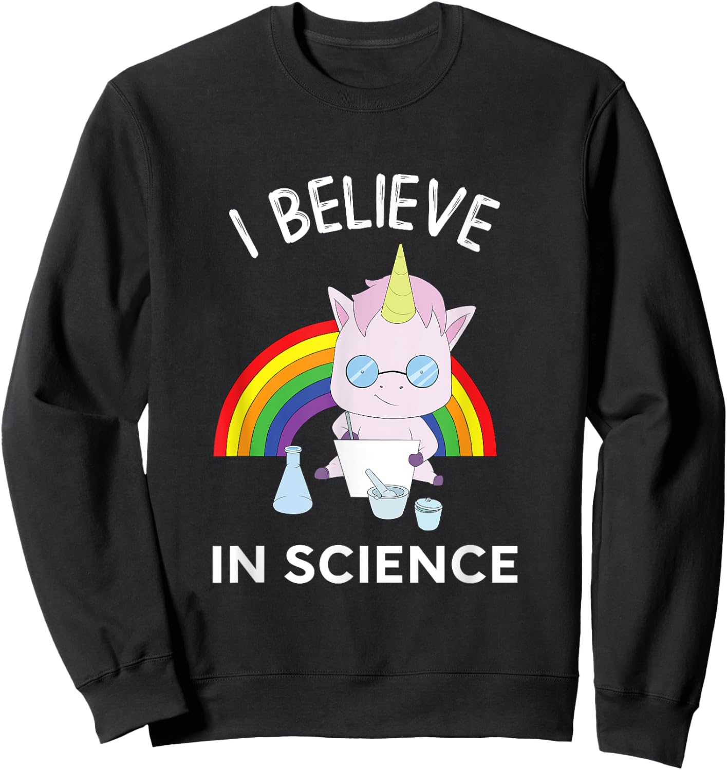 Unicorn Scientist I Believe In Science Funny Sweatshirt - Sweatshirt | Black