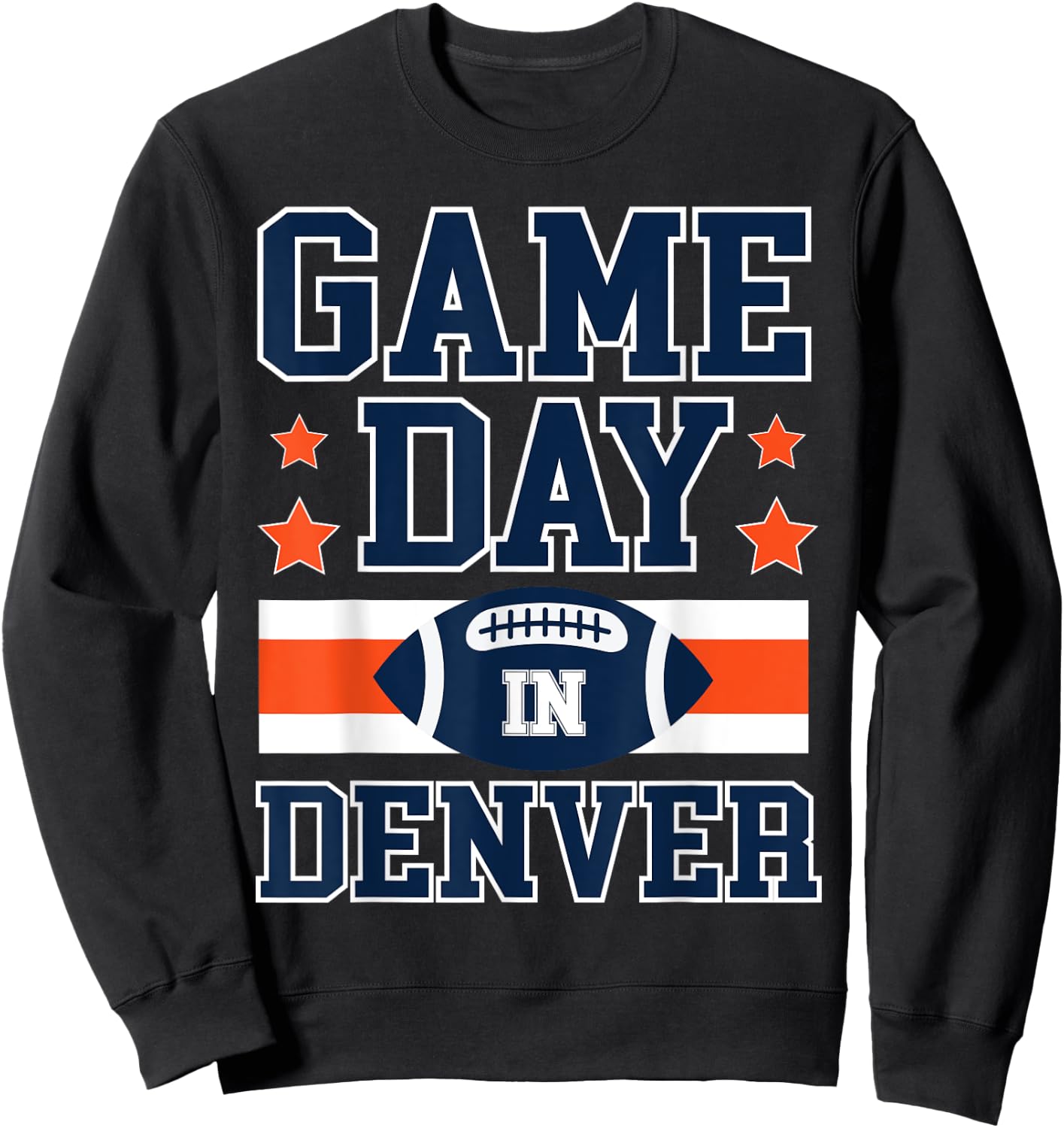 Game Day In Denver Football Fans Season Trend Gift Sweatshirt - Sweatshirt | Black