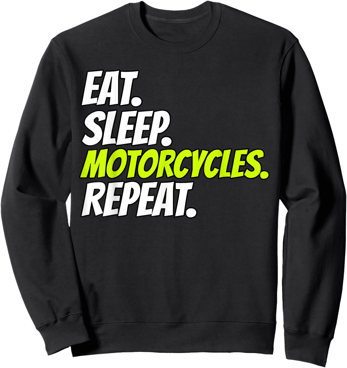 Eat Sleep Motorcycles Repeat Sweatshirt - Sweatshirt | Black
