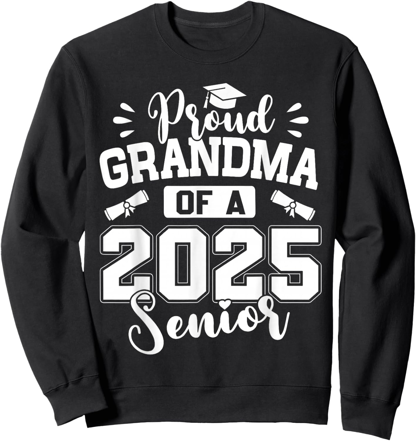 Proud Grandma of A 2025 Senior Class of 2025 Graduation Sweatshirt - Sweatshirt | Black