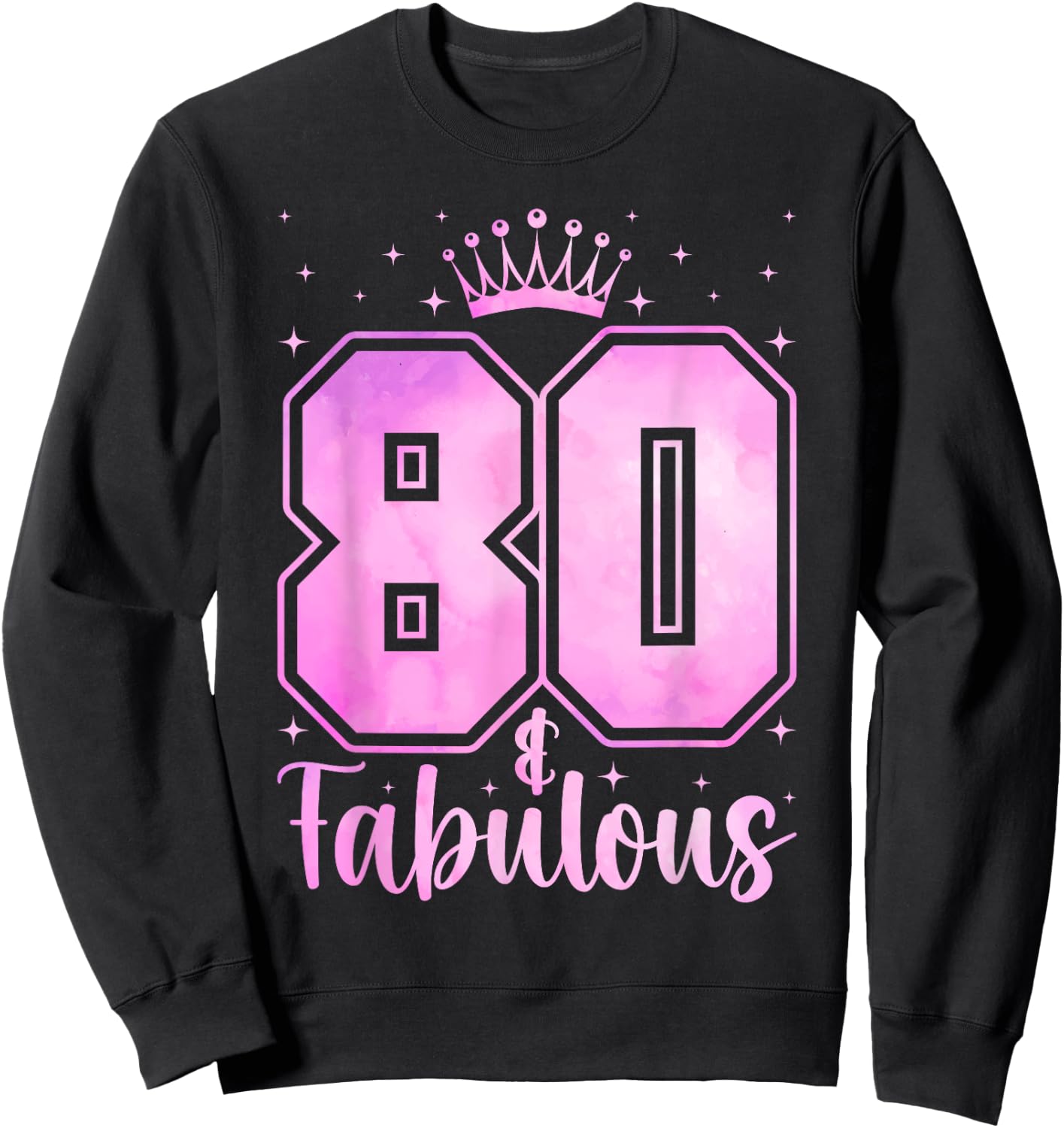 Women 80 Years Old And Fabulous Happy 80th Birthday Sweatshirt - Sweatshirt | Black