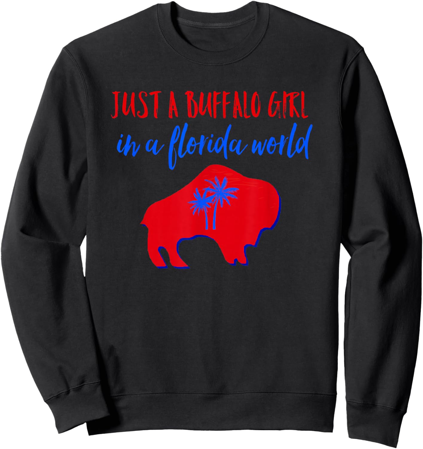 Just A Buffalo Girl in A Florida World Sweatshirt - Sweatshirt | Black