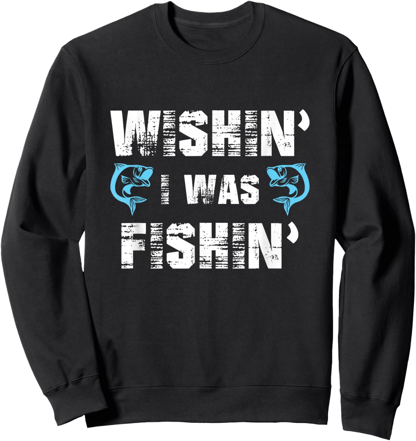 Wishin' I Was Fishin' Men Women Funny Fishing Sweatshirt - Sweatshirt | Black
