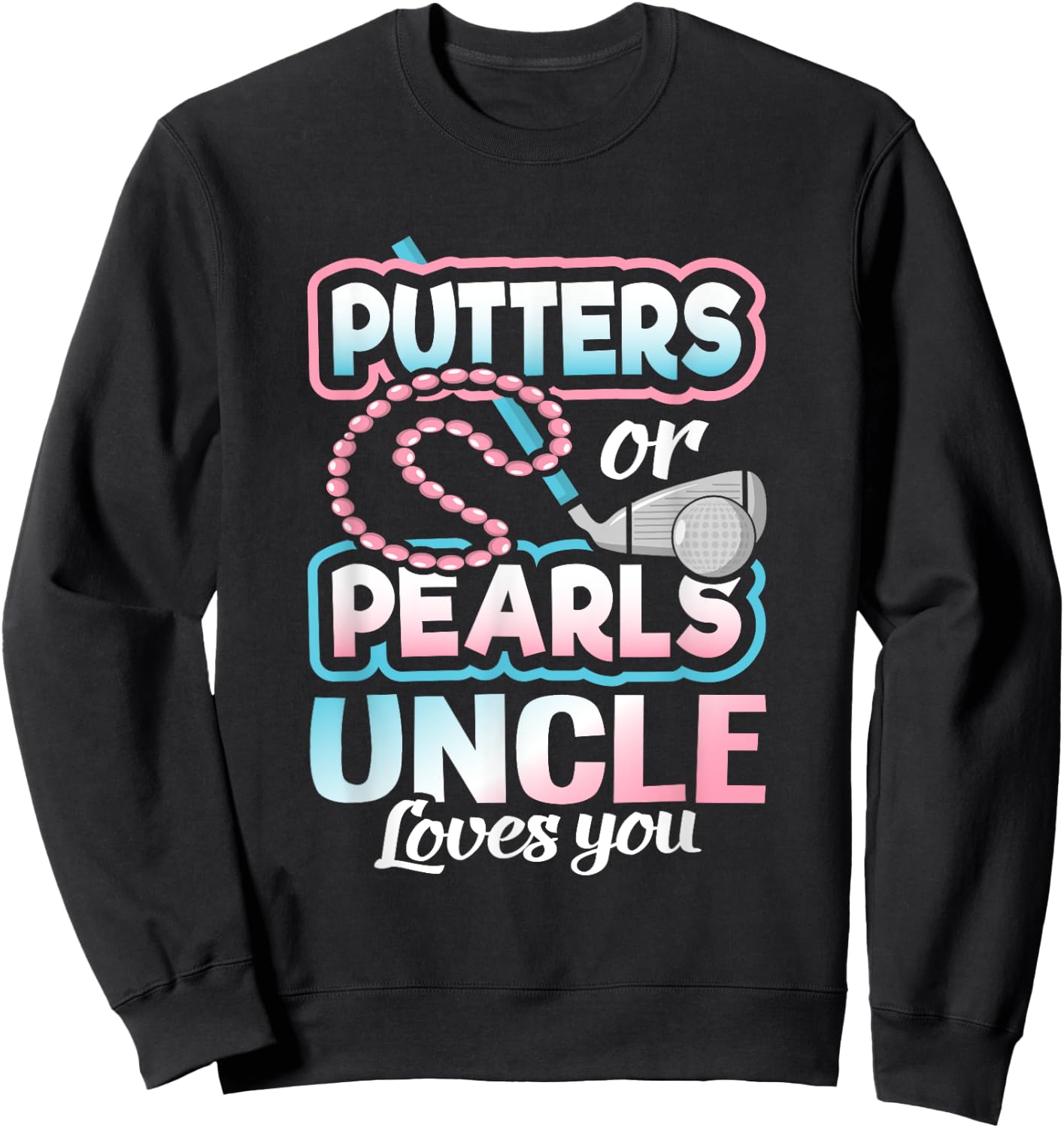 Putters Or Pearls Gender Reveal Uncle Baby Party Supplies Sweatshirt - Sweatshirt | Black