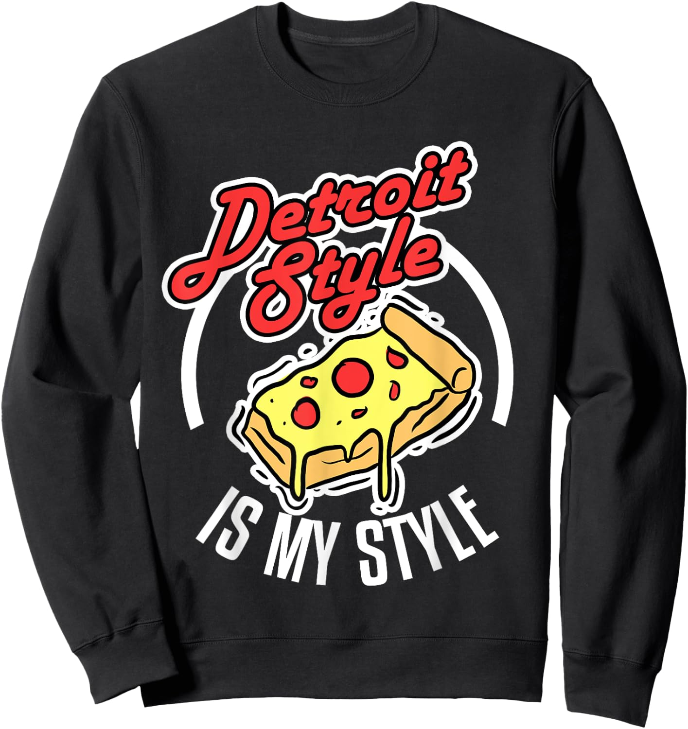 Detroit Style Pizza Is My Style Michigan Lover Gift Sweatshirt - Sweatshirt | Black