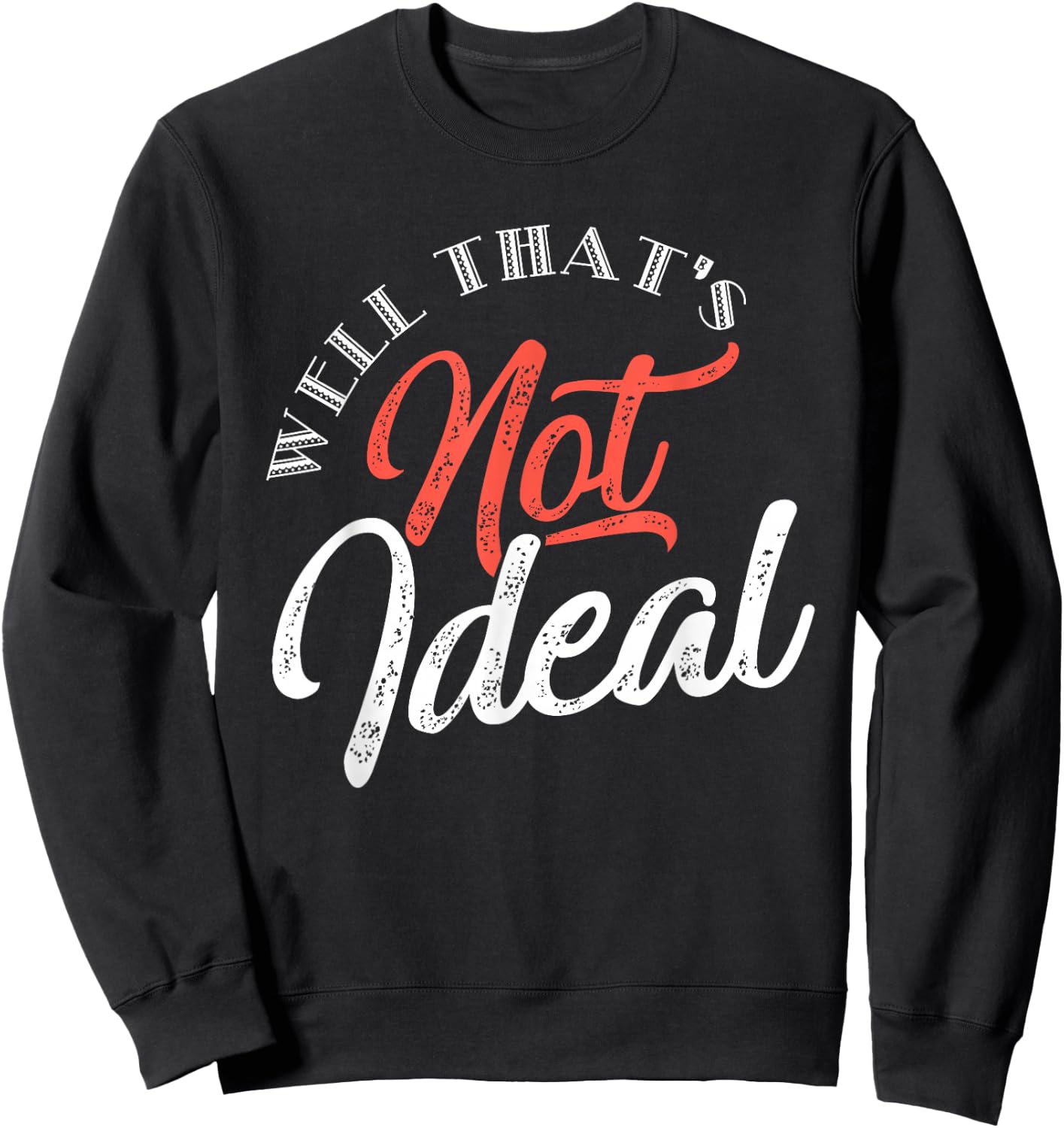 Well, that's not ideal... Sweatshirt - Sweatshirt | Black