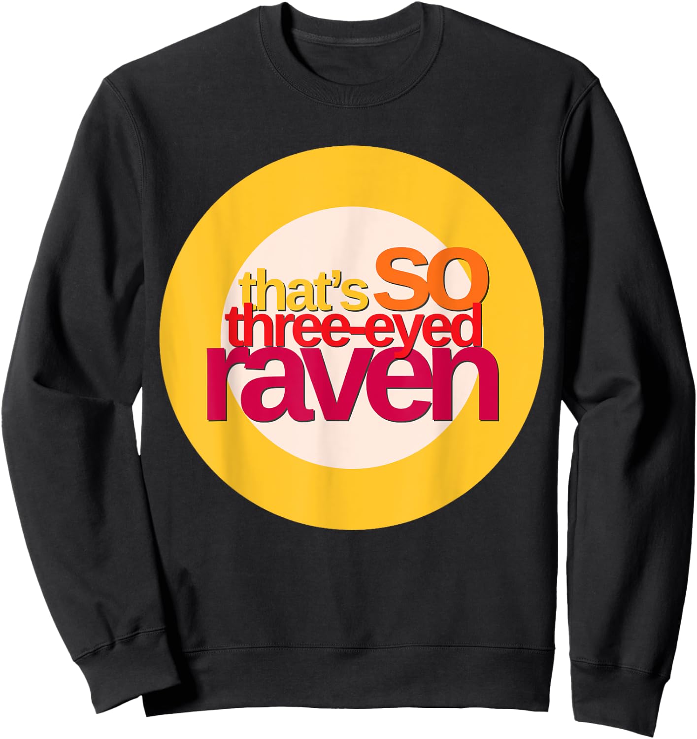 That's So Three-Eyed Raven Shirt Sweatshirt - Sweatshirt | Black