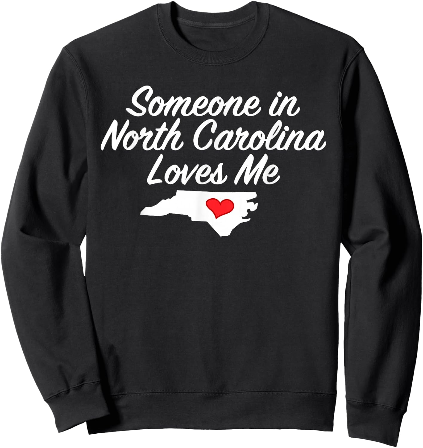 Someone in North Carolina Loves Me | Precious Gift Sweatshirt - Sweatshirt | Black