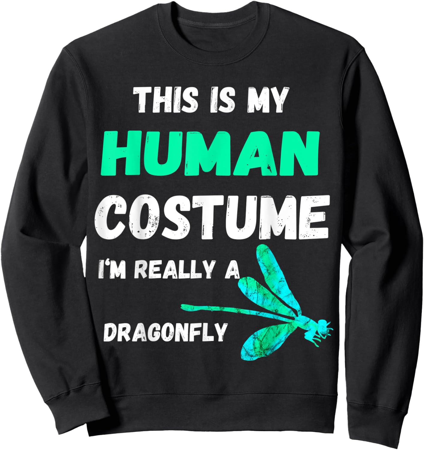 This Is My Human Costume I'm Really A Dragonfly Bugs Sweatshirt - Sweatshirt | Black