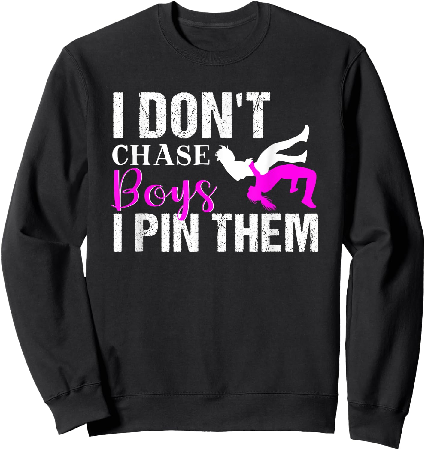 I Don't Chase Boys I Pin Them | Wrestling Girls Sweatshirt - Sweatshirt | Black