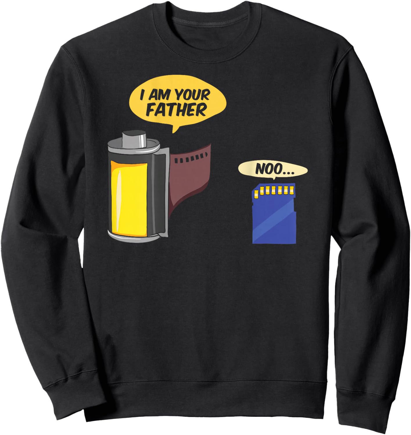 I Am Your Father Humor Funny Men Nerd Geek Funny Sweatshirt - Sweatshirt | Black
