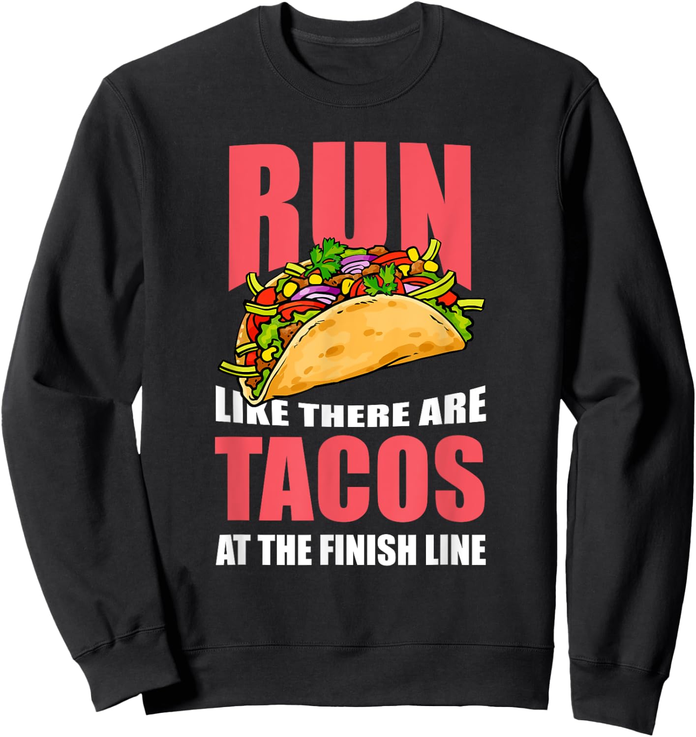 "Run Like There are Tacos at the Finish Line" Runner Sweatshirt - Sweatshirt | Black