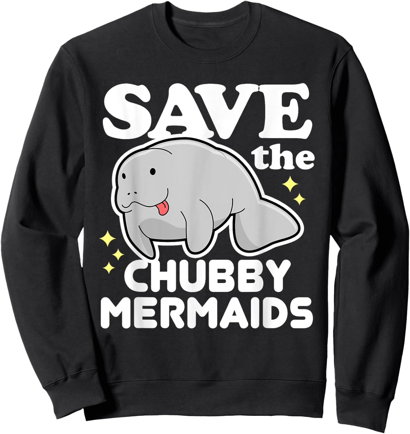 Cute Funny Animal Gifts - Save The Chubby Mermaids Sweatshirt - Sweatshirt | Black