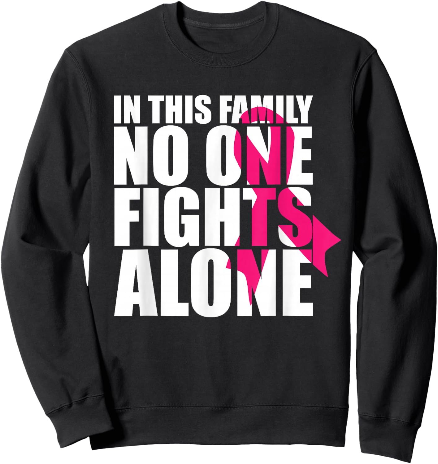 In This Family No One Fights Alone-Breast Cancer Awareness Sweatshirt - Sweatshirt | Black
