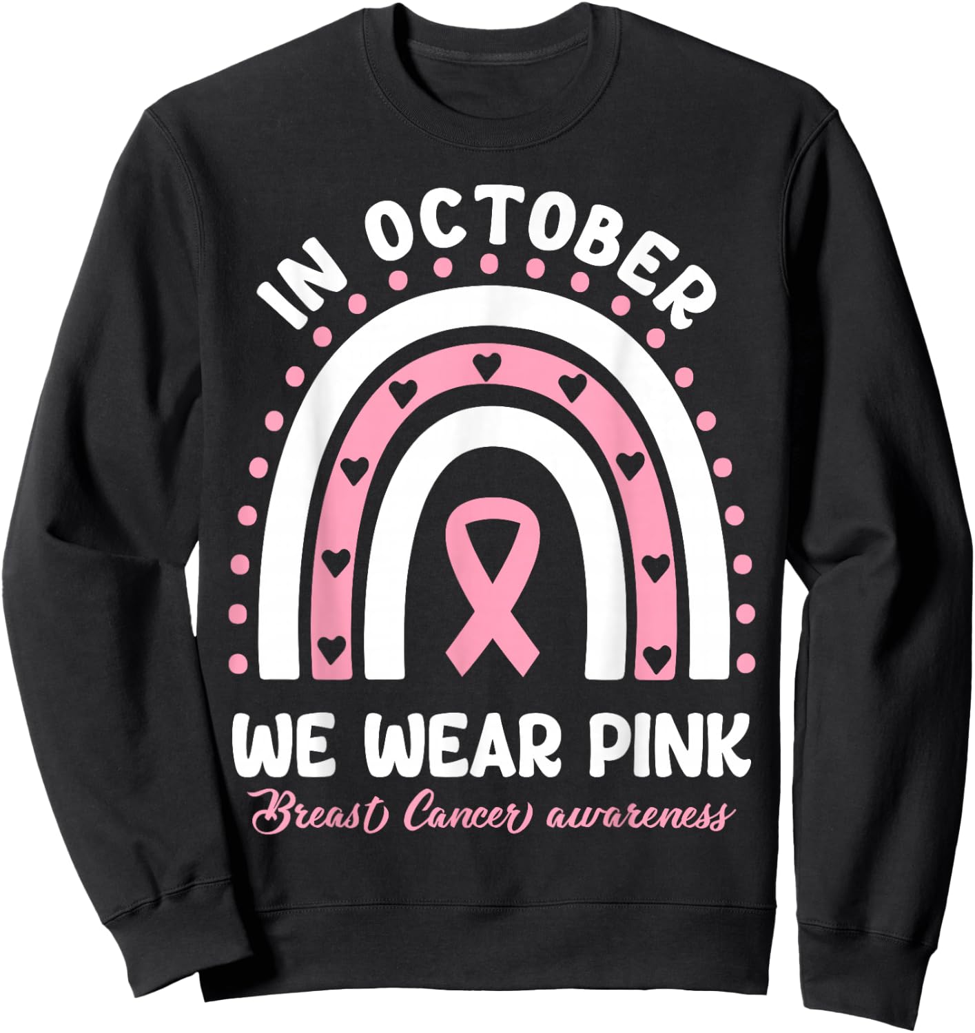 We Wear Pink In October Breast Cancer Awareness Support Pink Sweatshirt - Sweatshirt | Black