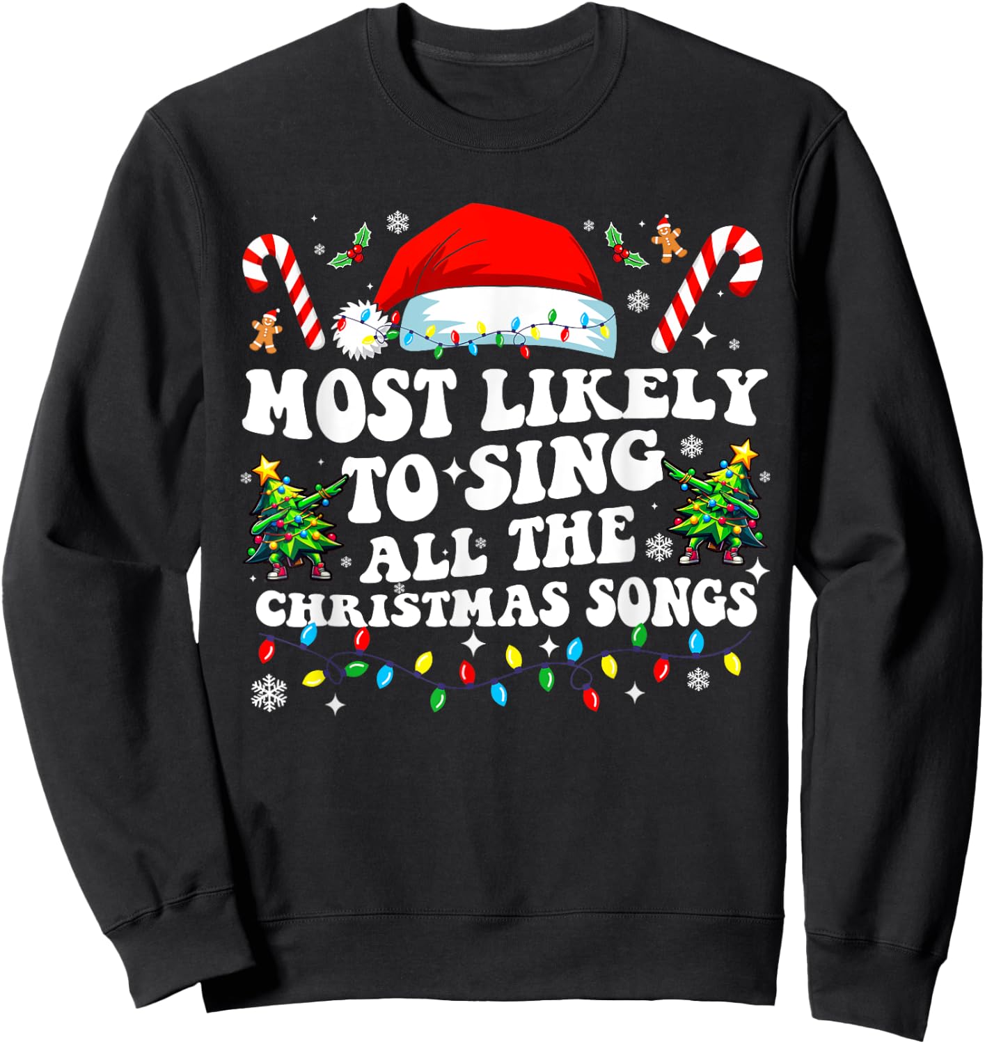 Christmas Most likely to sing all the christmas Songs 2024 Sweatshirt - Sweatshirt | Black