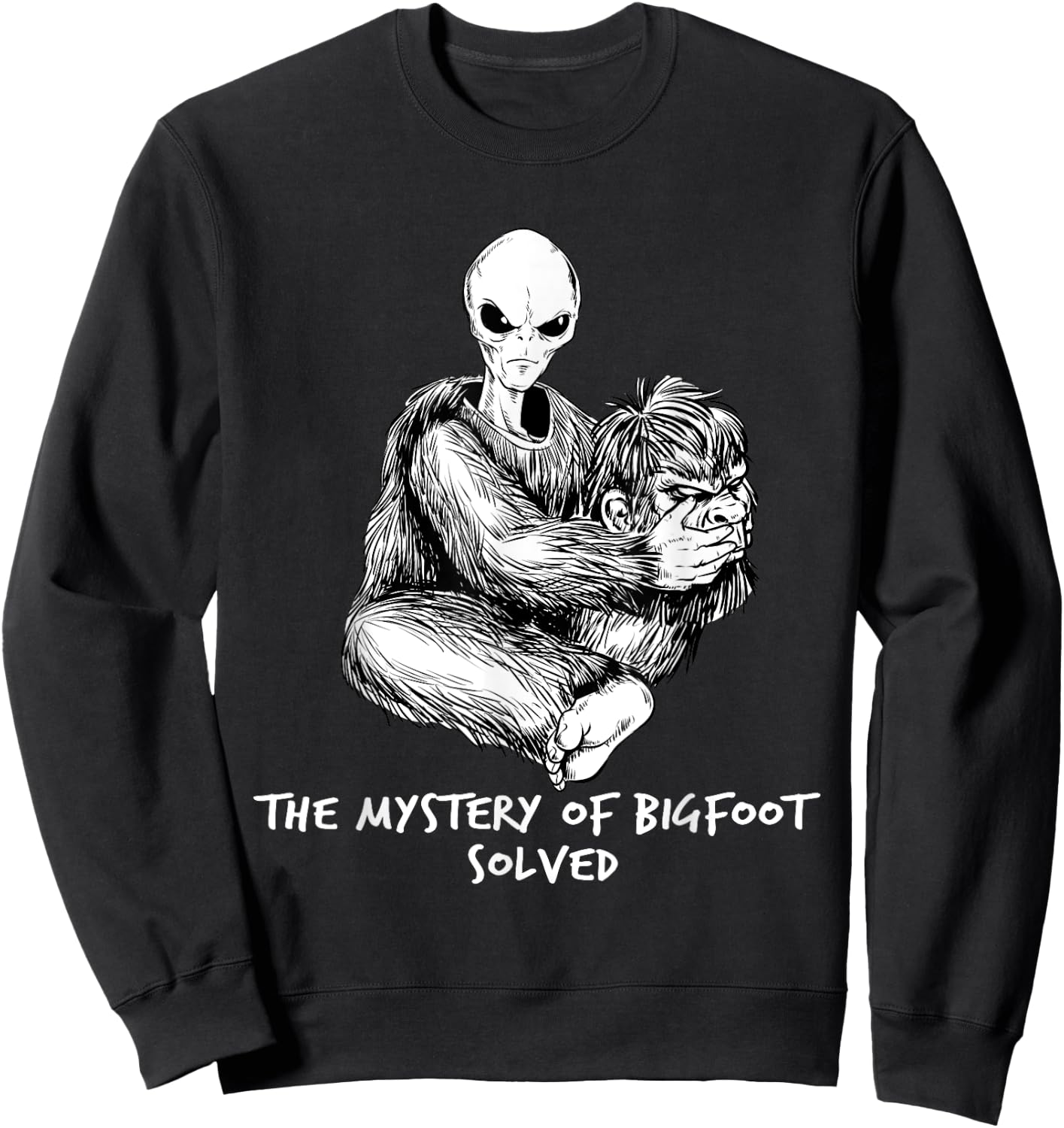 Funny Bigfoot Gift Mystery Of Big Foot Alien UFO Sweatshirt - Sweatshirt | Black