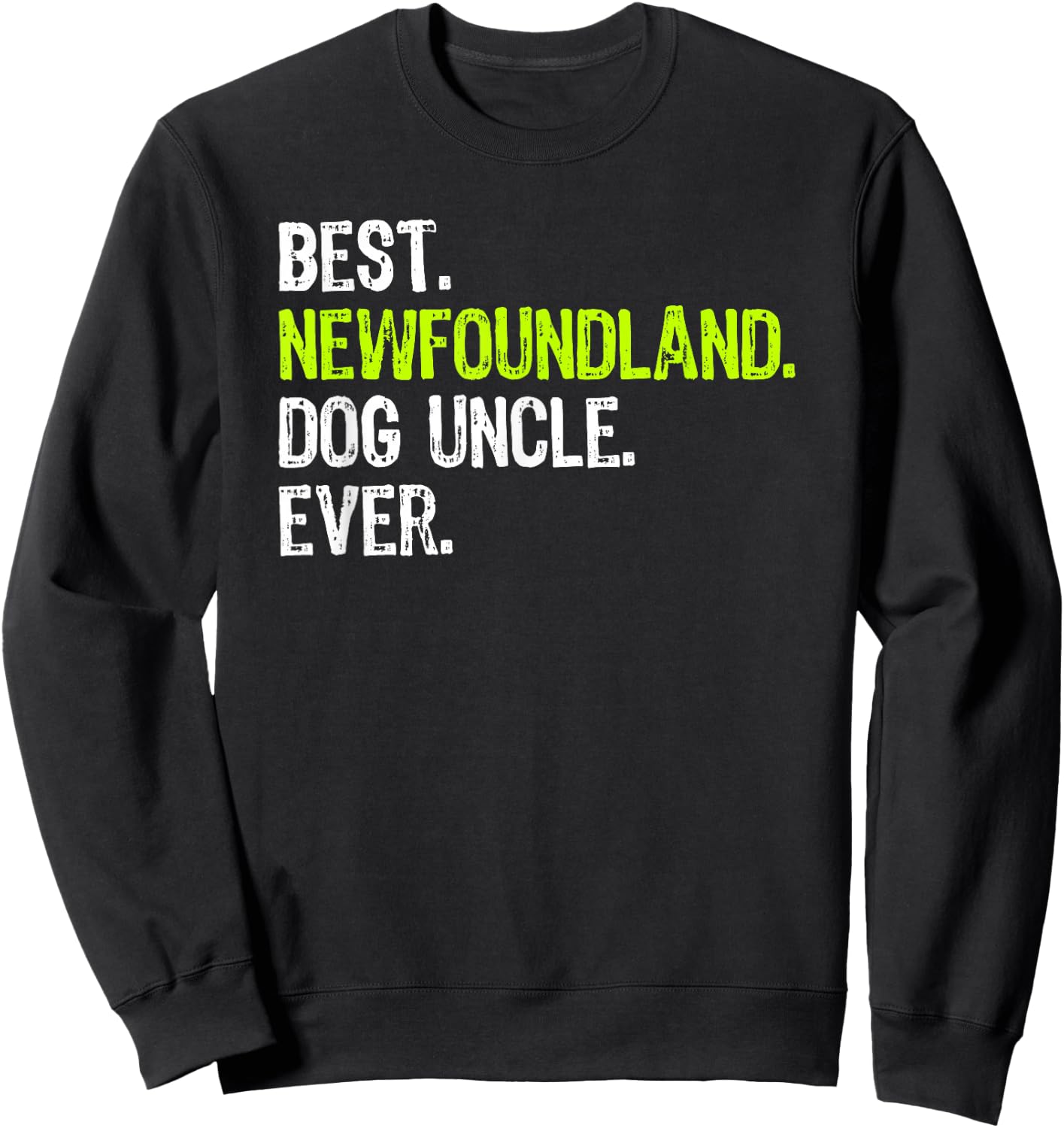 Best Newfoundland Dog Uncle Ever Sweatshirt - Sweatshirt | Black