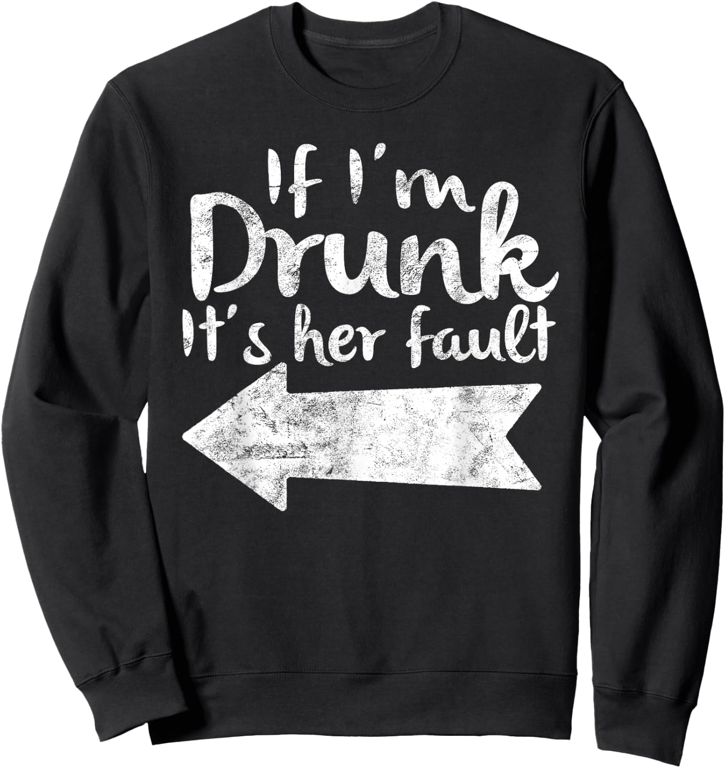 If Im Drunk Its Her Fault Matching Best Friend Gift Drinking Sweatshirt - Sweatshirt | Black
