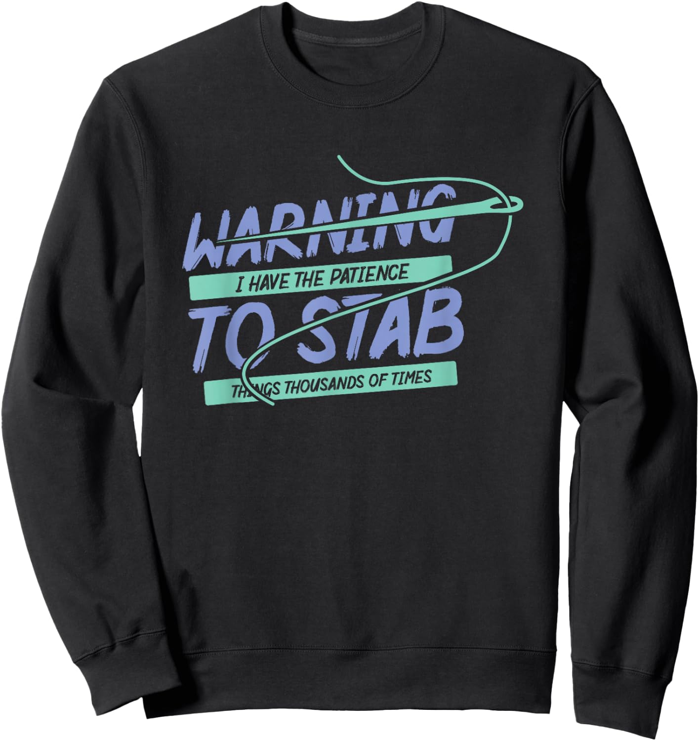 Dancing Dolphin Crafts Warning I Have Patience To Stab Things Thousands Of Times Black Short Sleeve Classic Fit Sweatshirt - Sweatshirt | Black