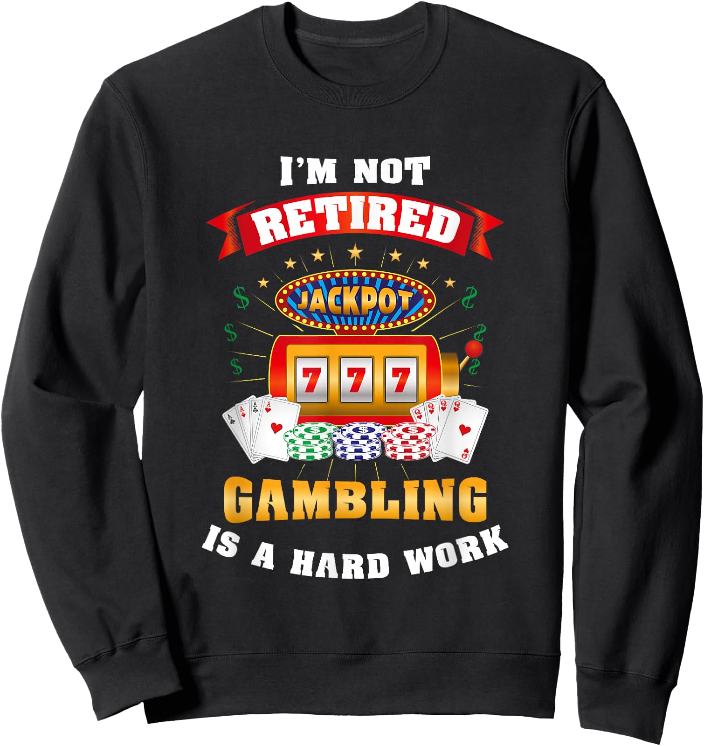 Gambling Retiree T Shirt, Funny Casino Shirts Sweatshirt - Sweatshirt | Black