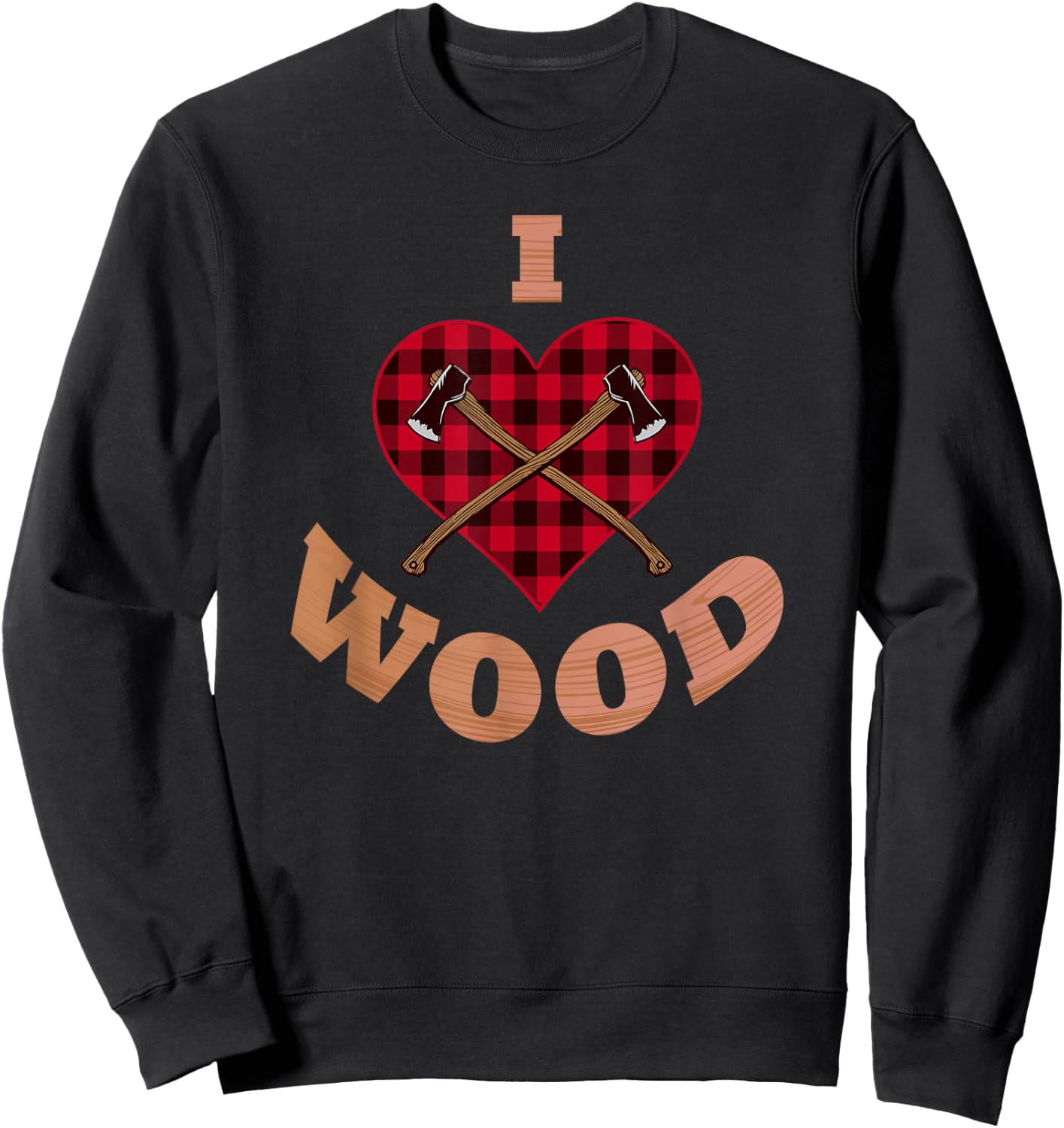 Lumberjack Shirt I Love Wood Working Woodworker Arborist Axe Sweatshirt - Sweatshirt | Black