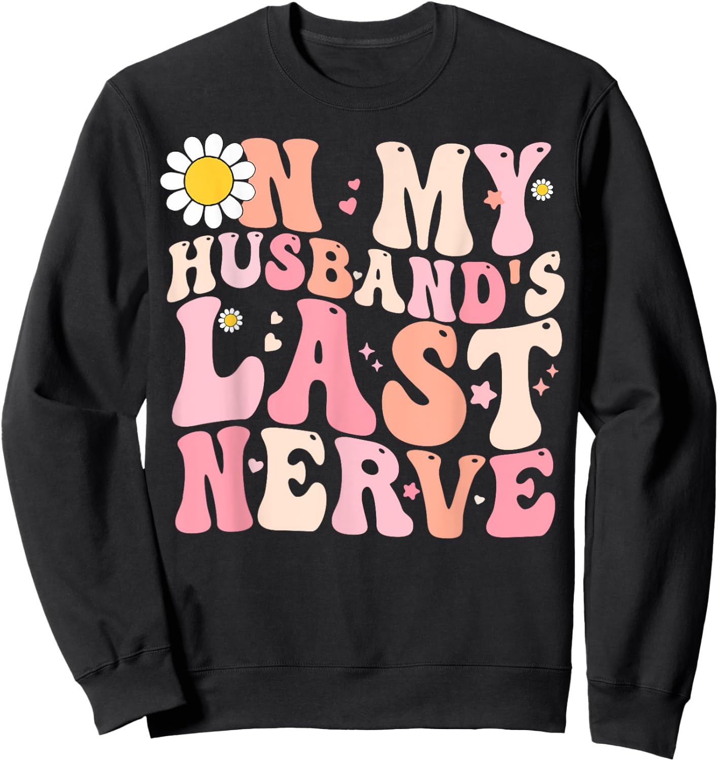 Wife Funny Shirt On My Husband's Last Nerve Women Girlfriend Sweatshirt - Sweatshirt | Black