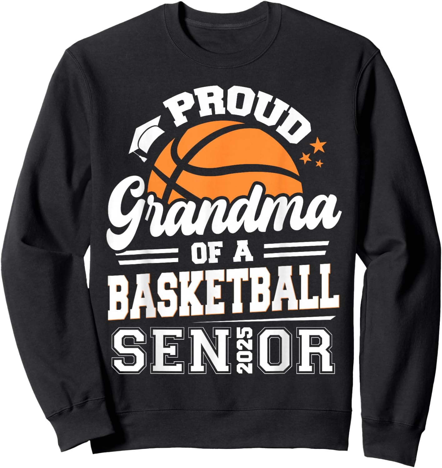 Proud Grandma Of A 2025 Senior Basketball Graduation Sweatshirt - Sweatshirt | Black