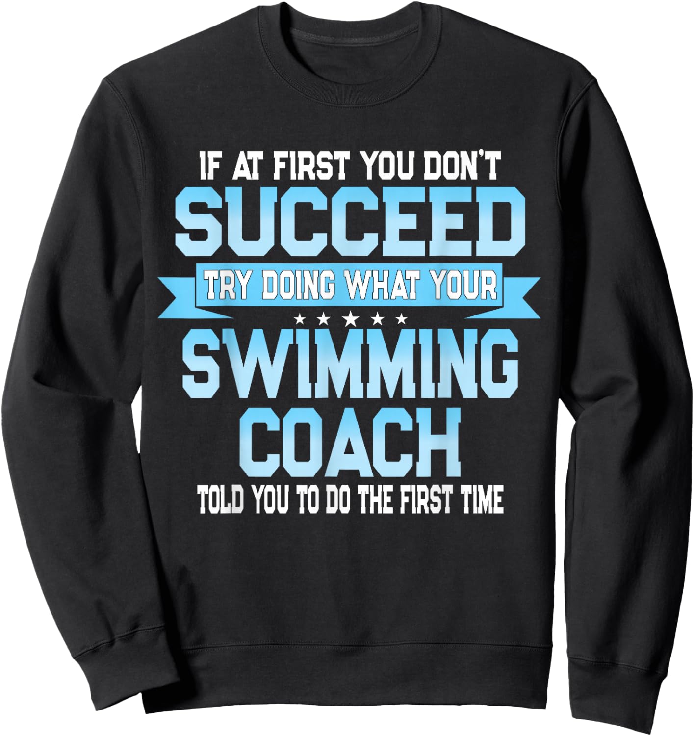 Fun Swimming Coach Meme - Funny Swimmer Saying Sweatshirt - Sweatshirt | Black