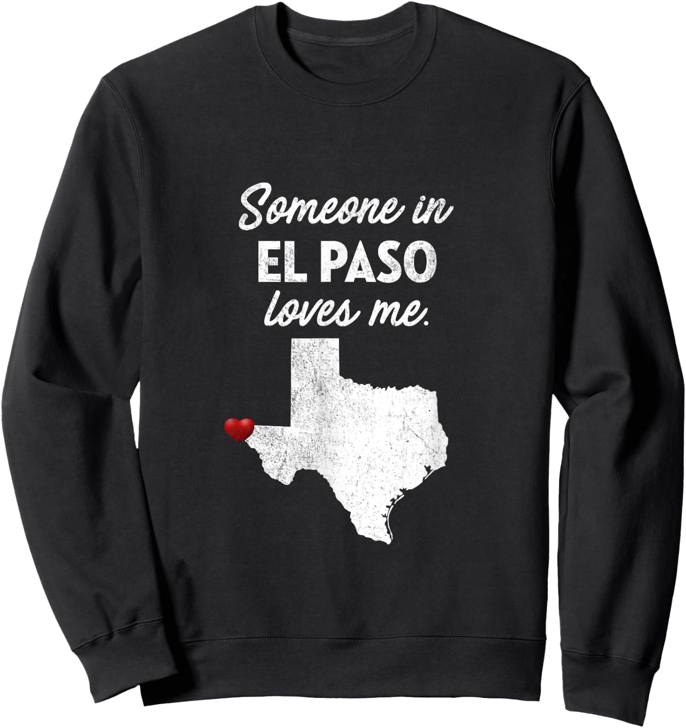 Someone In El Paso Loves Me - El Paso Texas Shirt Sweatshirt - Sweatshirt | Black