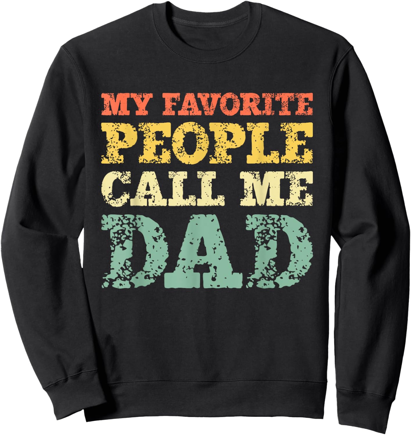 My Favorite People Call Me Dad Vintage Sweatshirt - Sweatshirt | Black