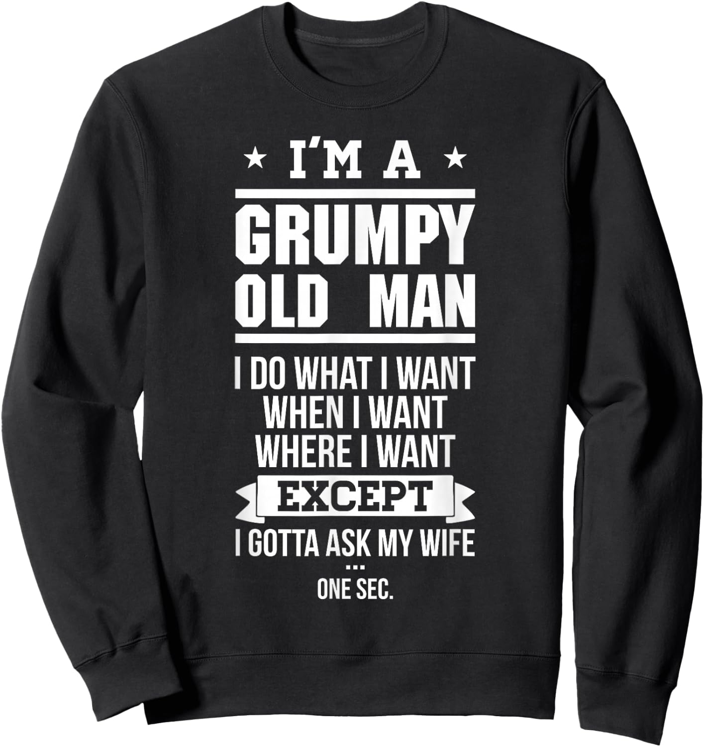 I'm A Grumpy Old Man I DO What I Want Sweatshirt - Sweatshirt | Black