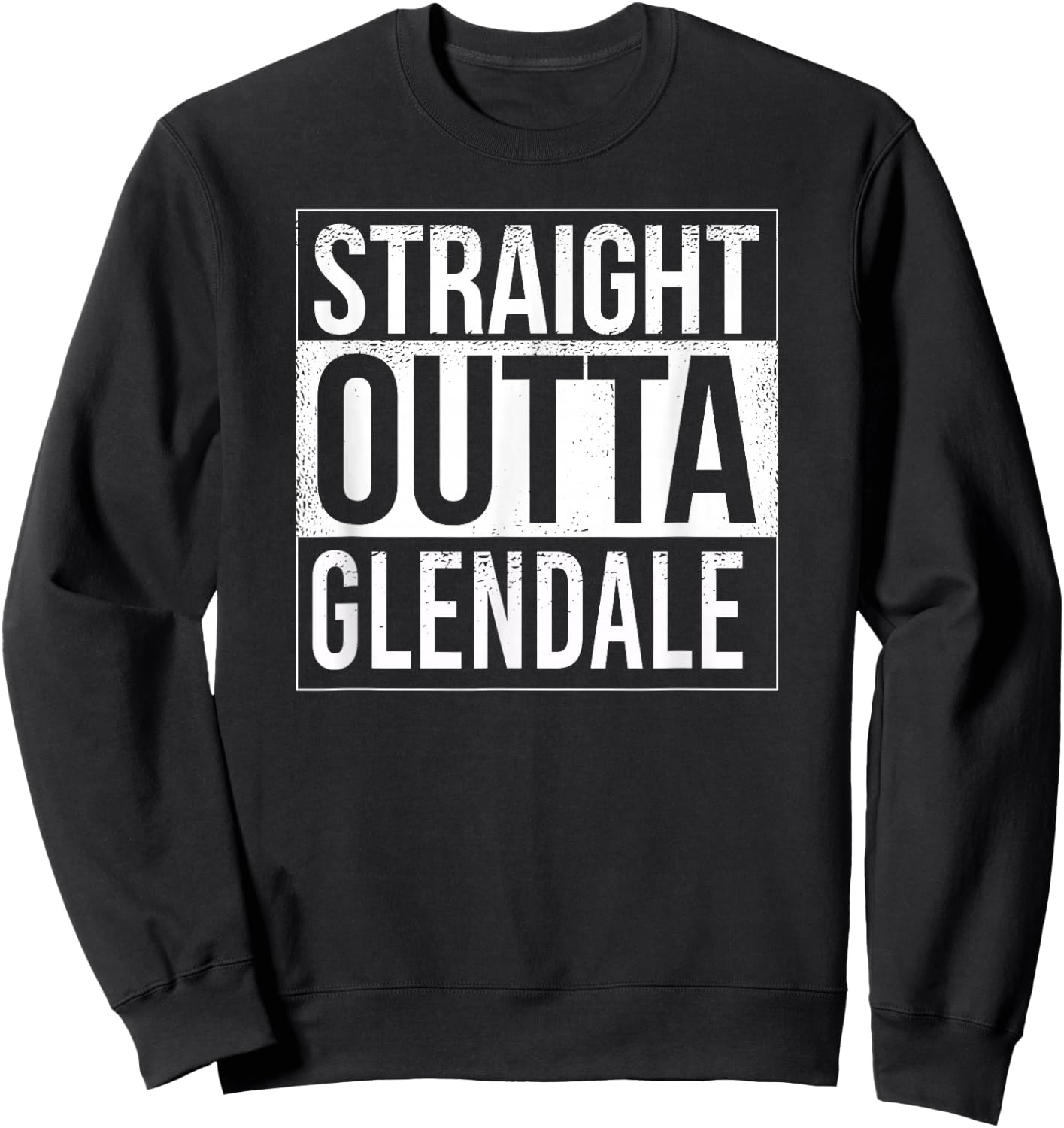 Straight outta Glendale - USA American Hometown City Sweatshirt - Sweatshirt | Black